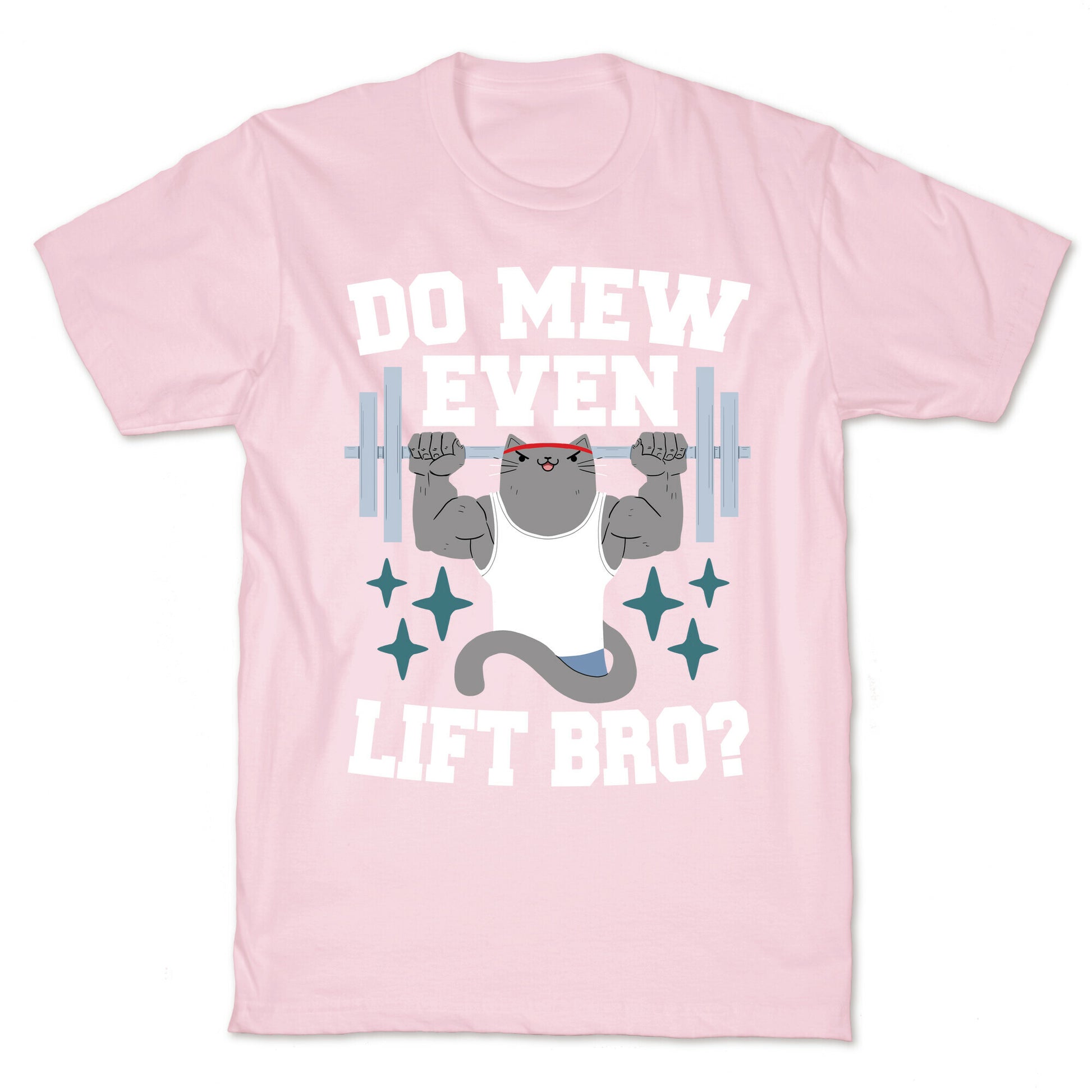 Do mew even lift, Bro?  T-Shirt