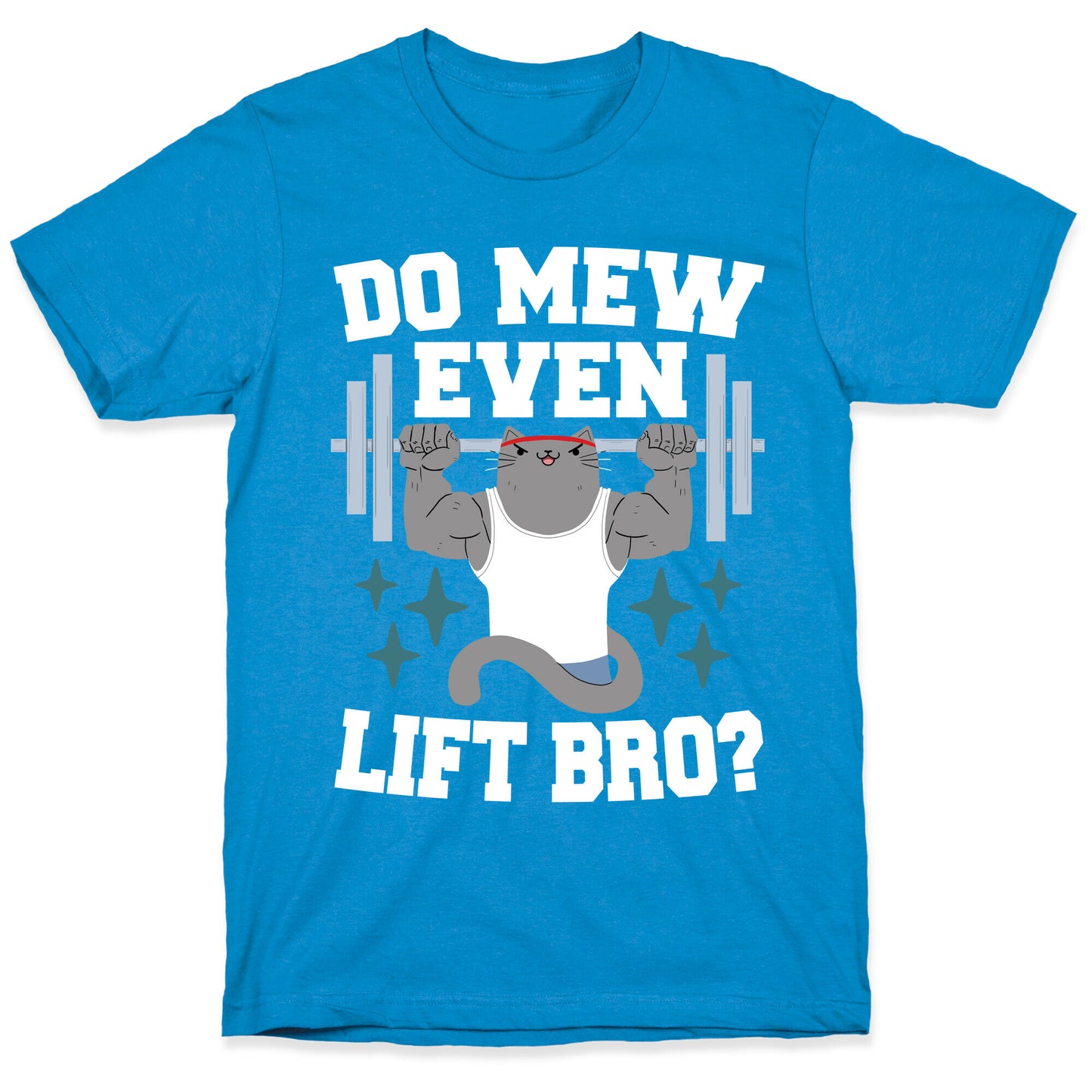 Do mew even lift, Bro?  T-Shirt