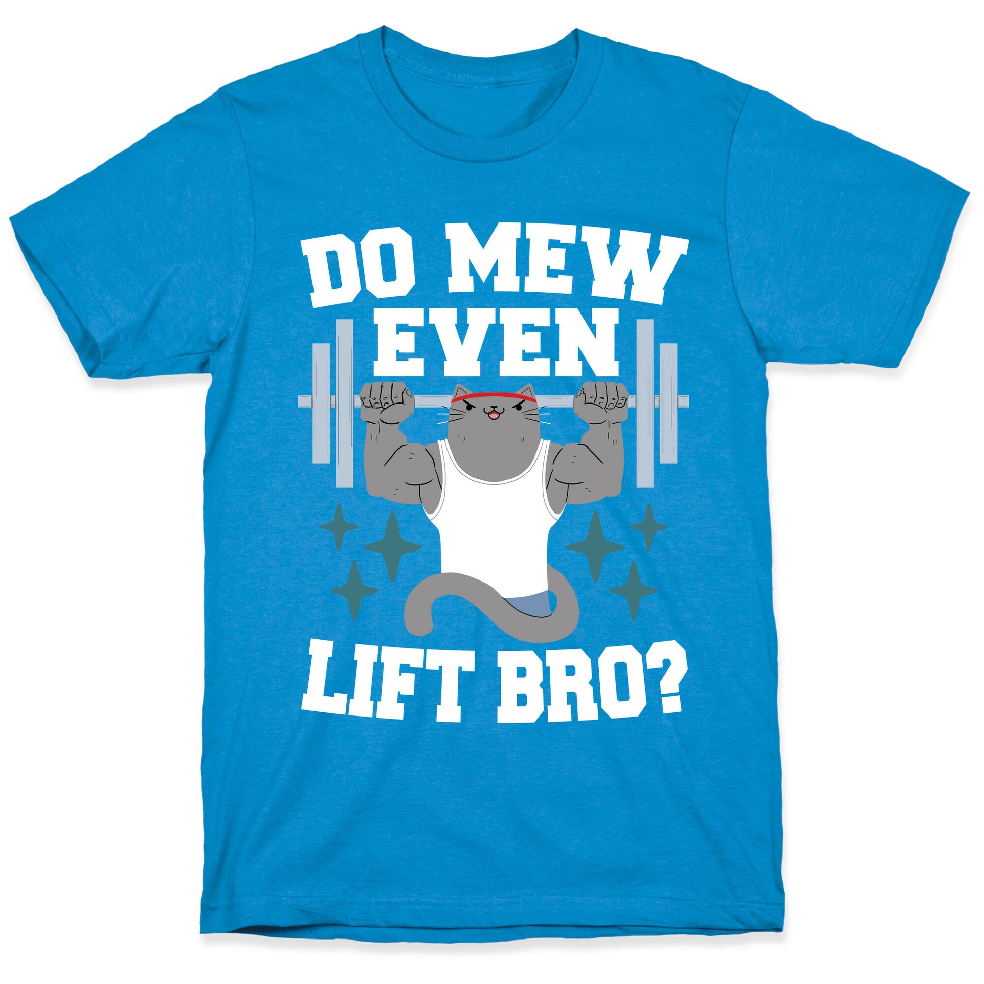 Do mew even lift, Bro?  T-Shirt