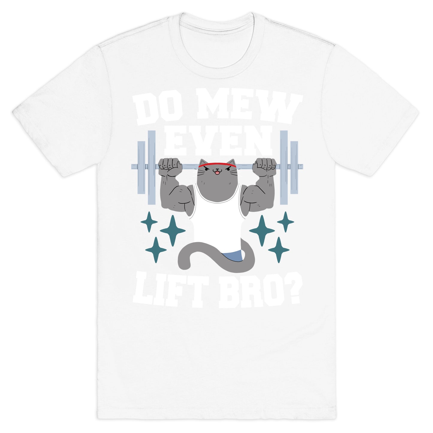 Do mew even lift, Bro?  T-Shirt