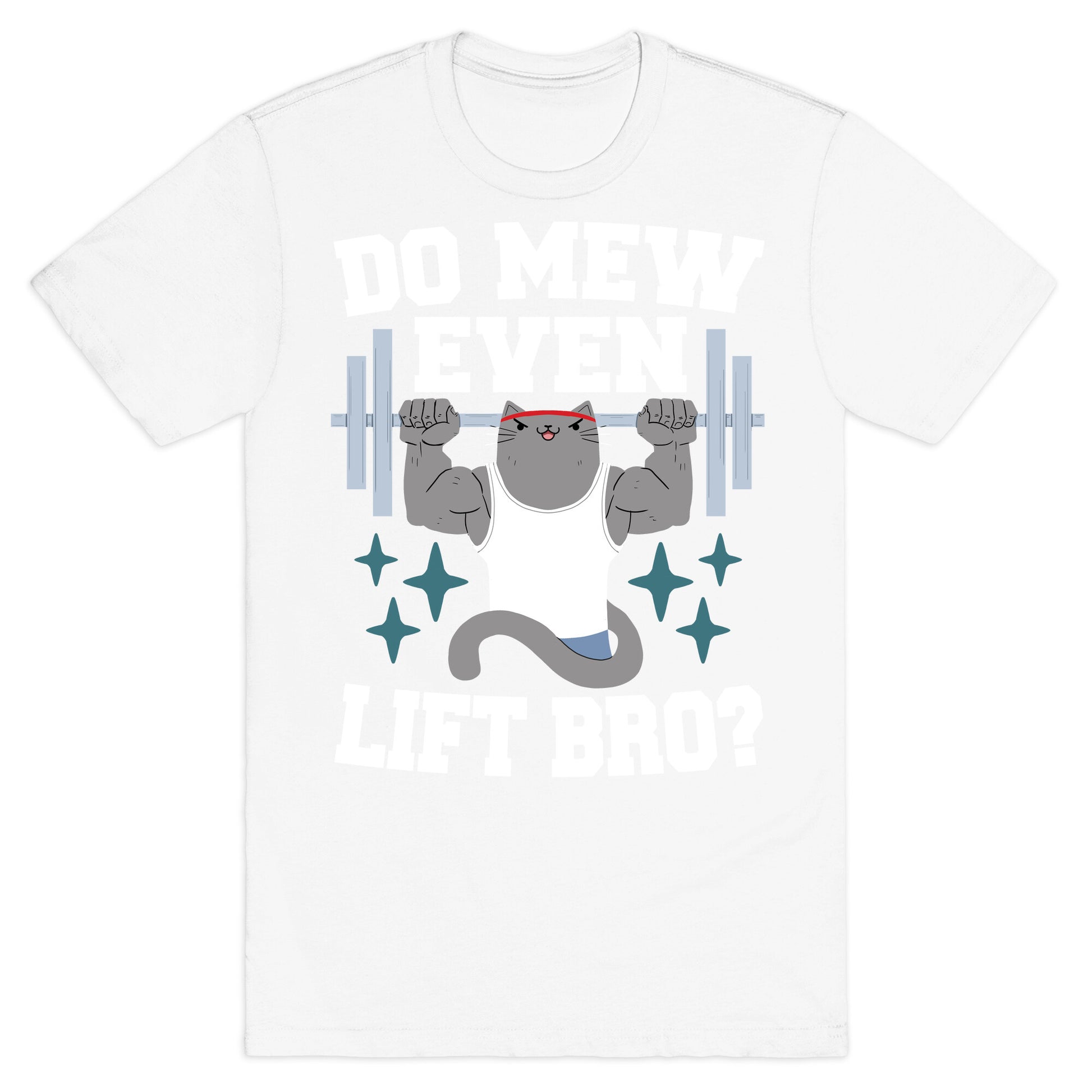 Do mew even lift, Bro?  T-Shirt