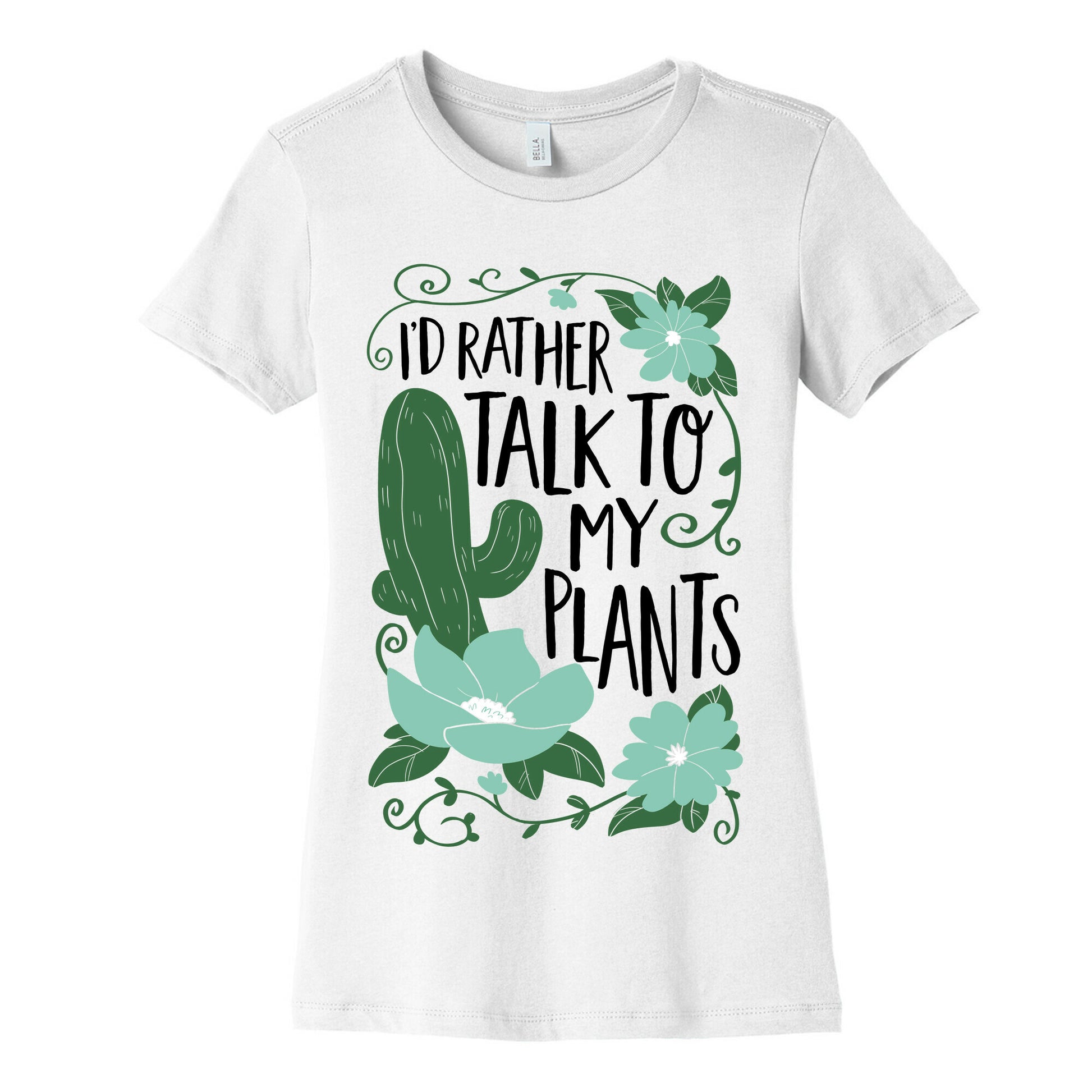 I'd Rather Talk To My Plants Women's Cotton Tee