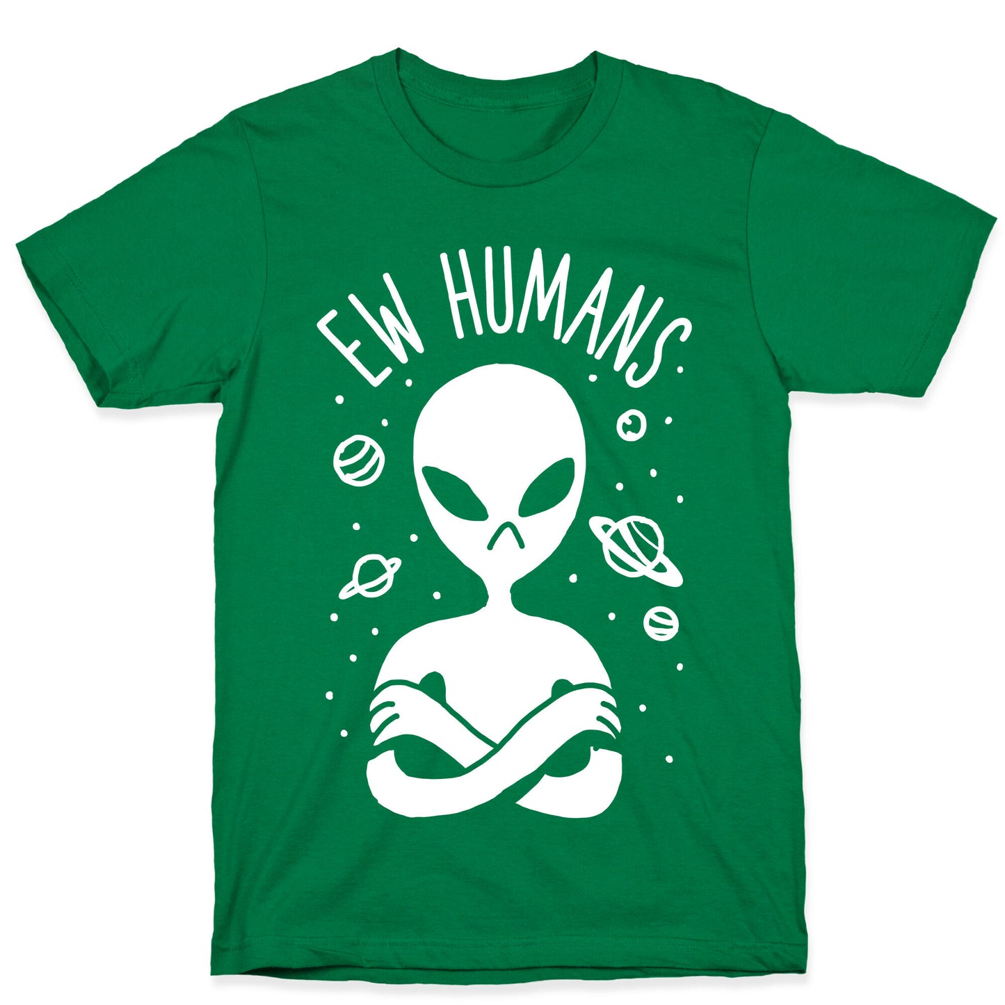 Ew Humans Alien T-Shirt