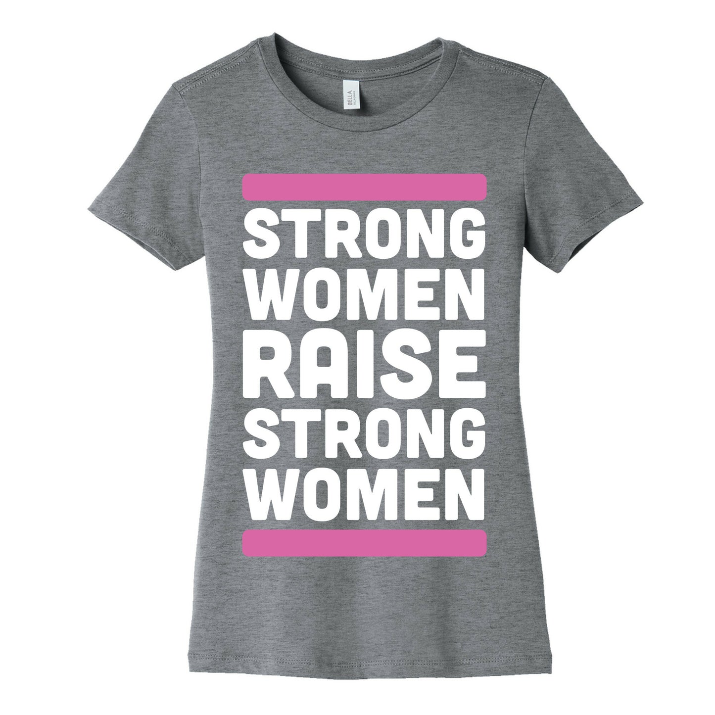 Strong Women Raise Strong Women Women's Cotton Tee