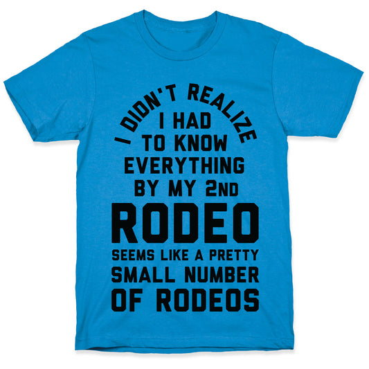 I Didn't Realize I Had To Know Everything Second Rodeo T-Shirt
