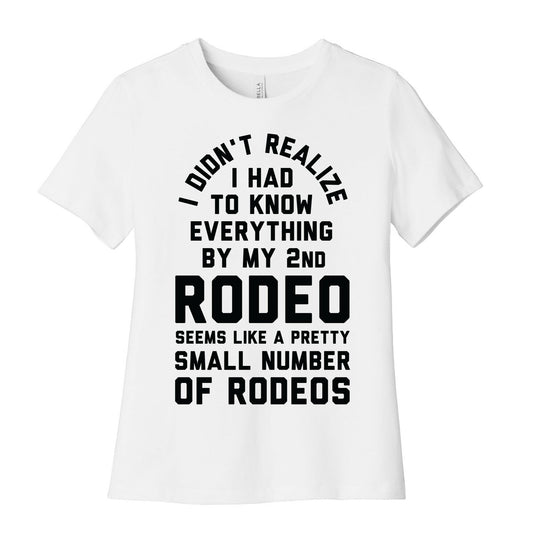 I Didn't Realize I Had To Know Everything Second Rodeo Women's Cotton Tee
