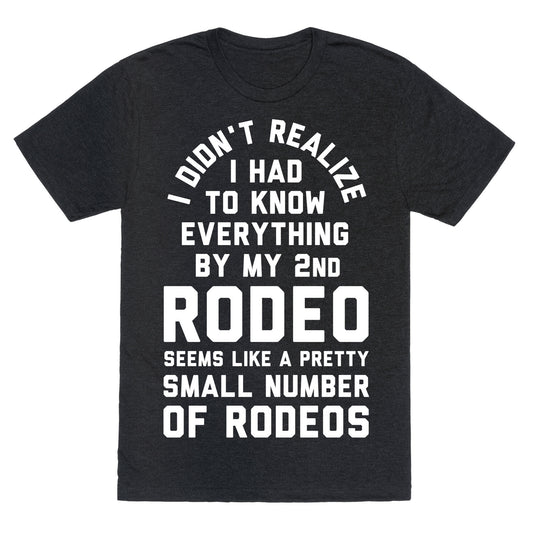 I Didn't Realize I Had to Know Everything By My Second Rodeo Unisex Triblend Tee