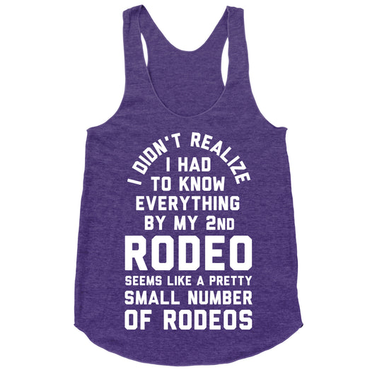 I Didn't Realize I Had to Know Everything By My Second Rodeo Racerback Tank