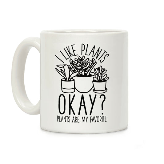 I Like Plants Okay Plants Are My Favorite Coffee Mug
