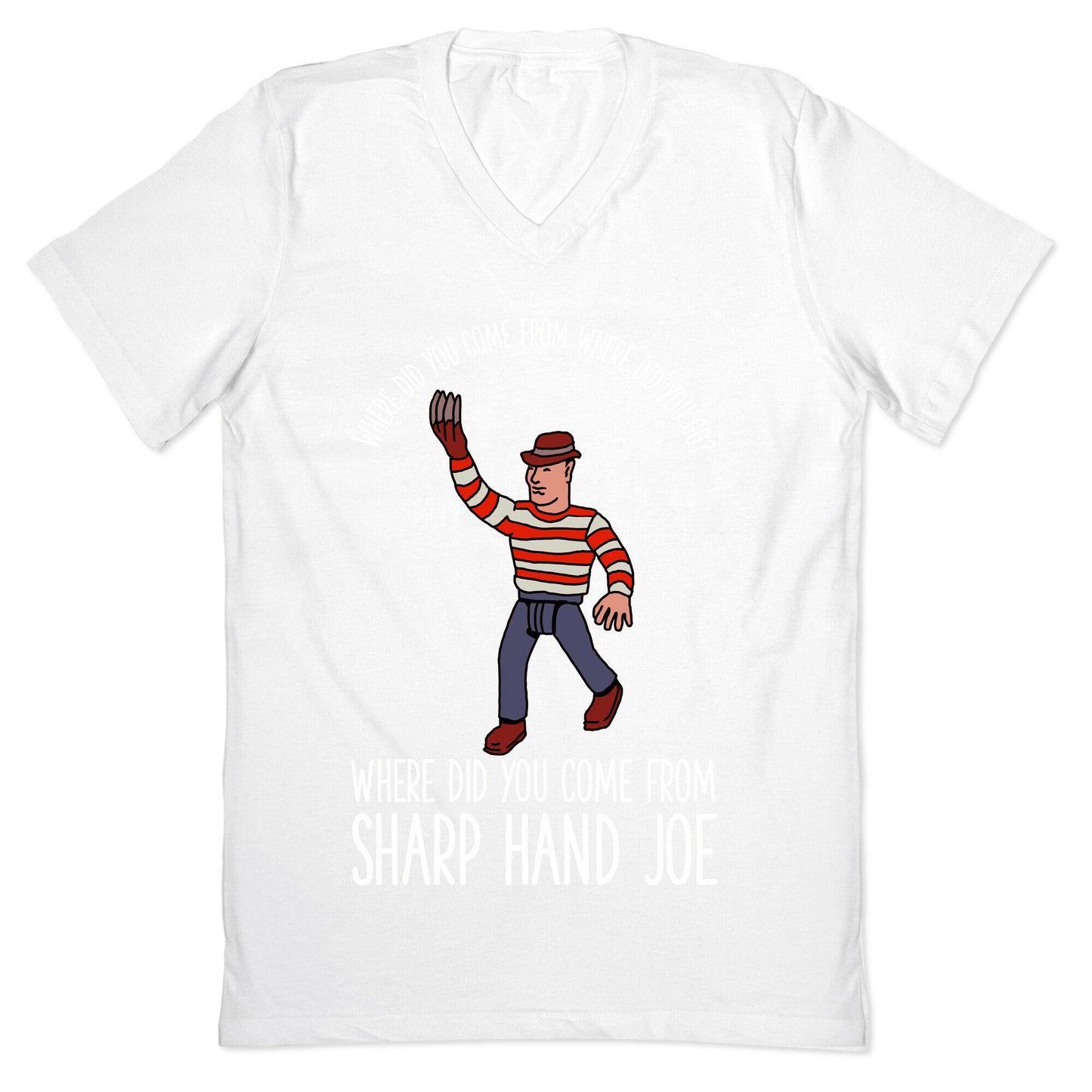 Where did you come from where did you go? where did you come from Sharp Hand Joe V-Neck