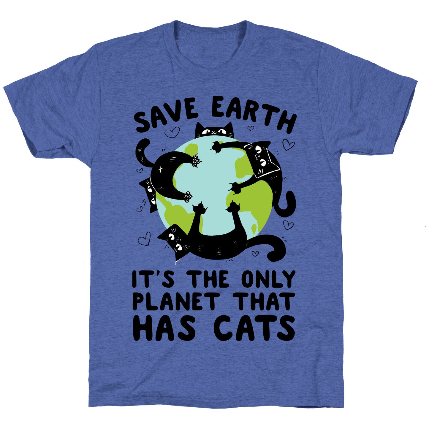 Save Earth, It's the only planet that has cats! Unisex Triblend Tee