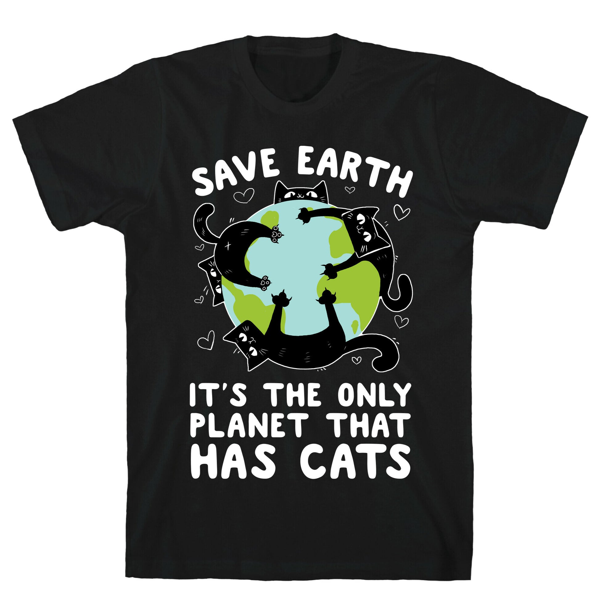 Save Earth, It's the only planet that has cats! T-Shirt