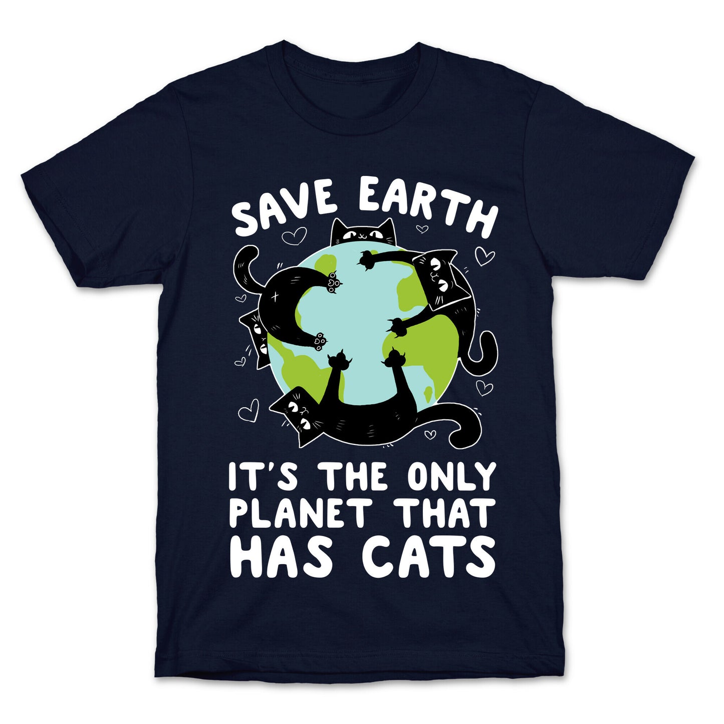 Save Earth, It's the only planet that has cats! T-Shirt