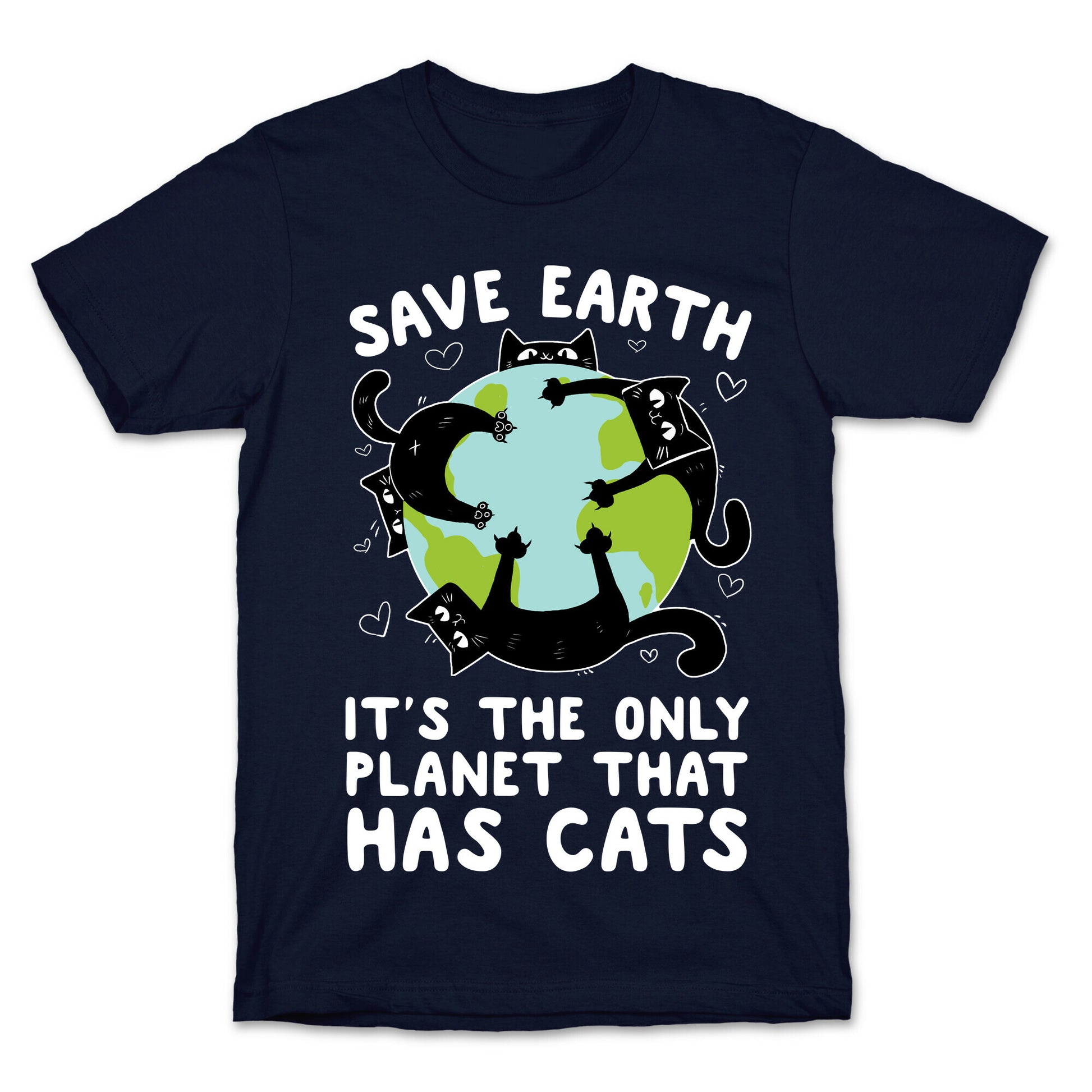 Save Earth, It's the only planet that has cats! T-Shirt