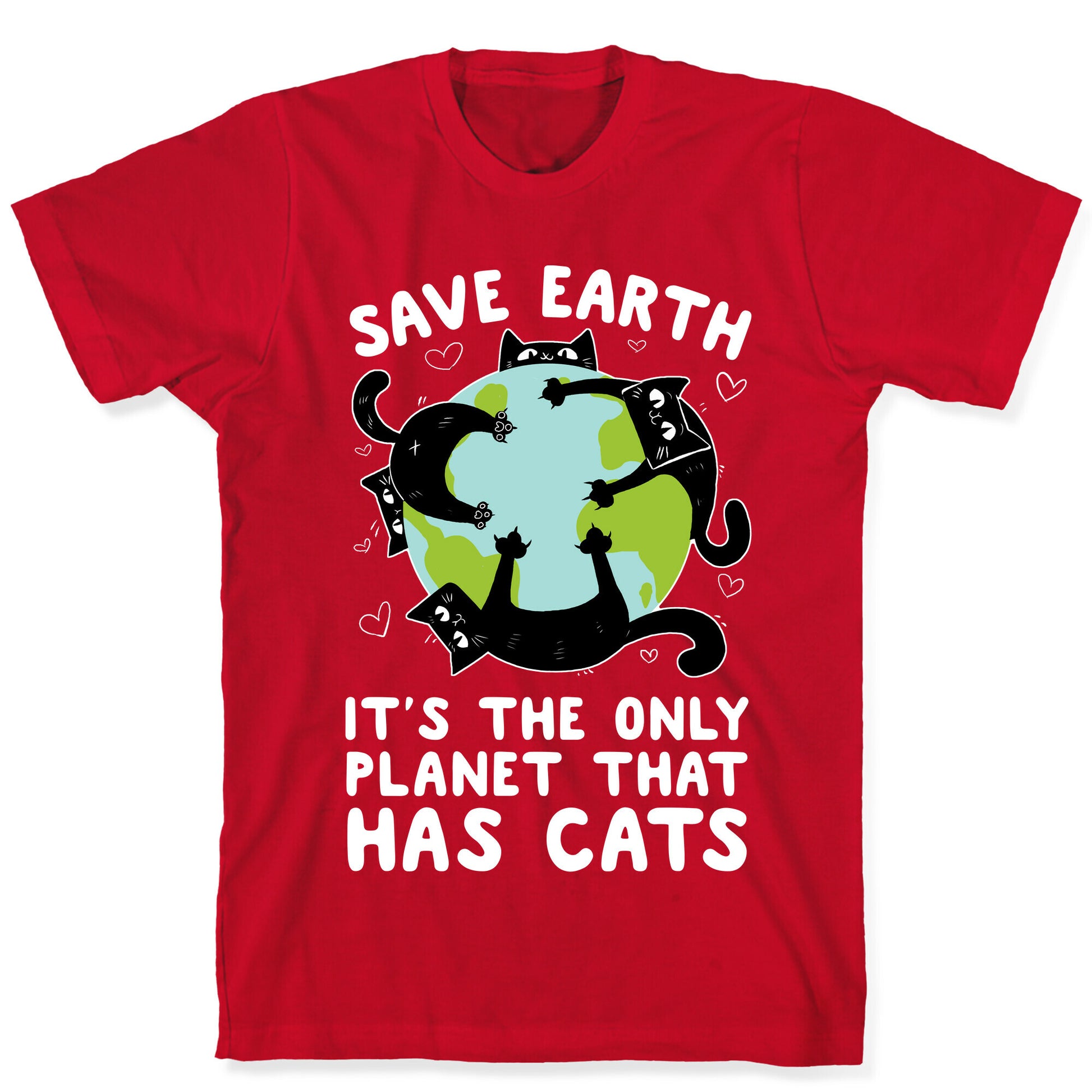 Save Earth, It's the only planet that has cats! T-Shirt