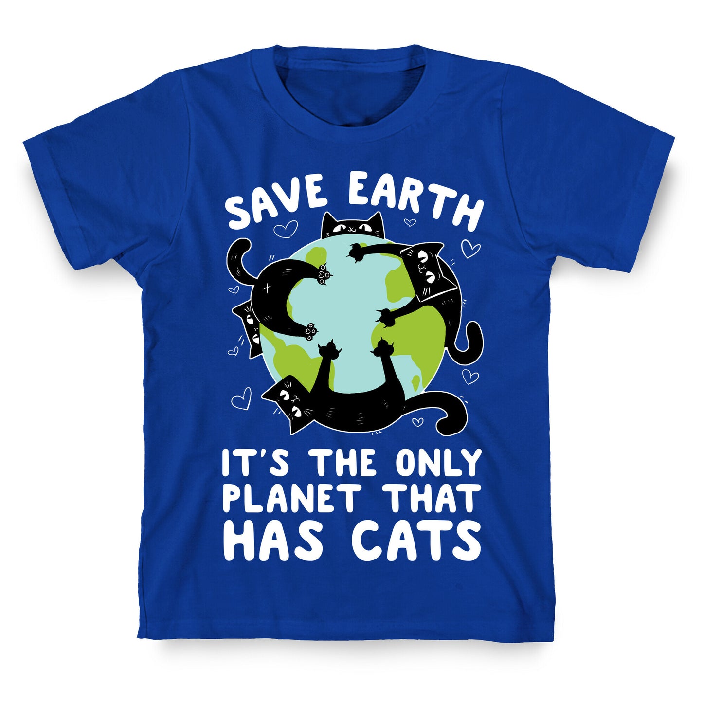 Save Earth, It's the only planet that has cats! T-Shirt