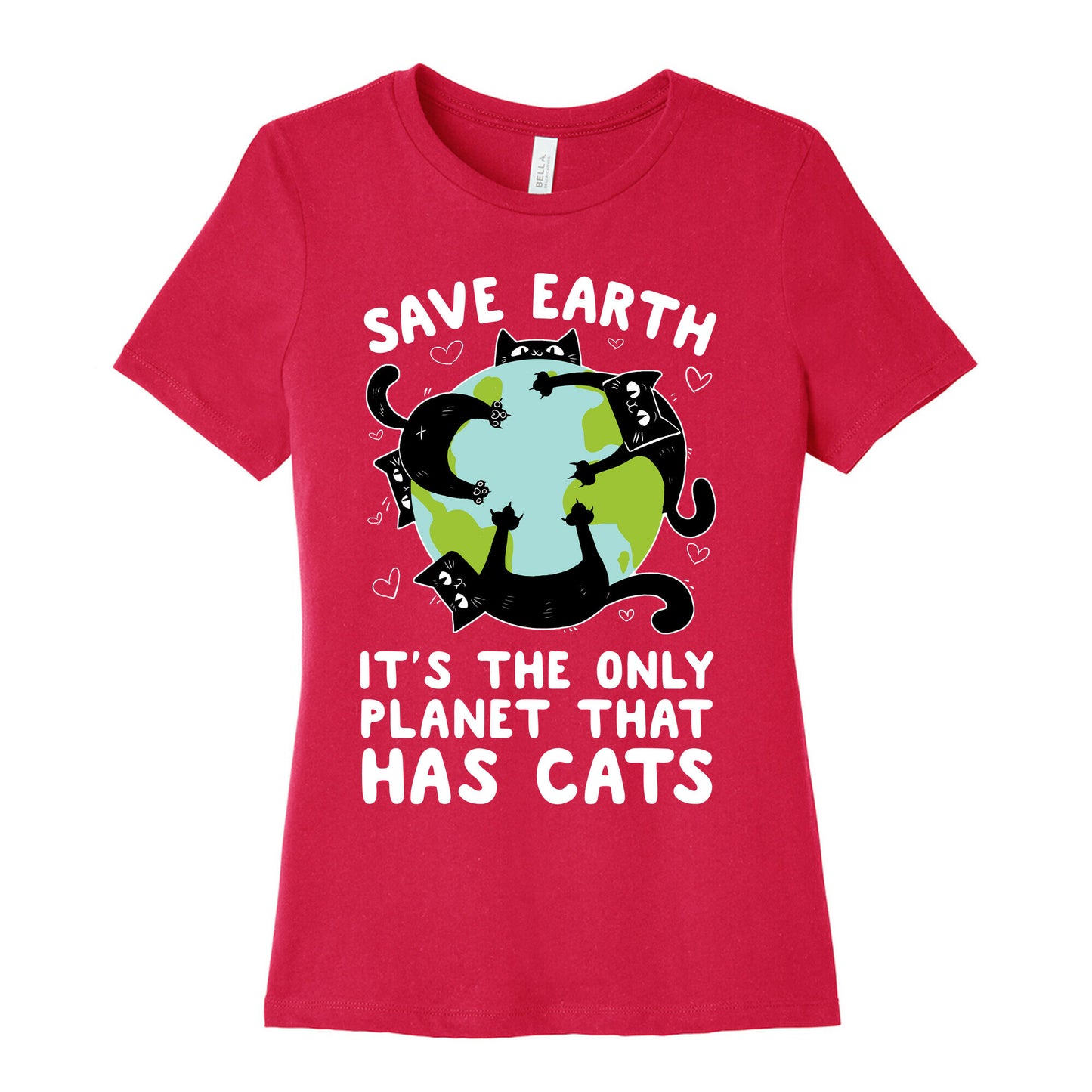 Save Earth, It's the only planet that has cats! Women's Cotton Tee