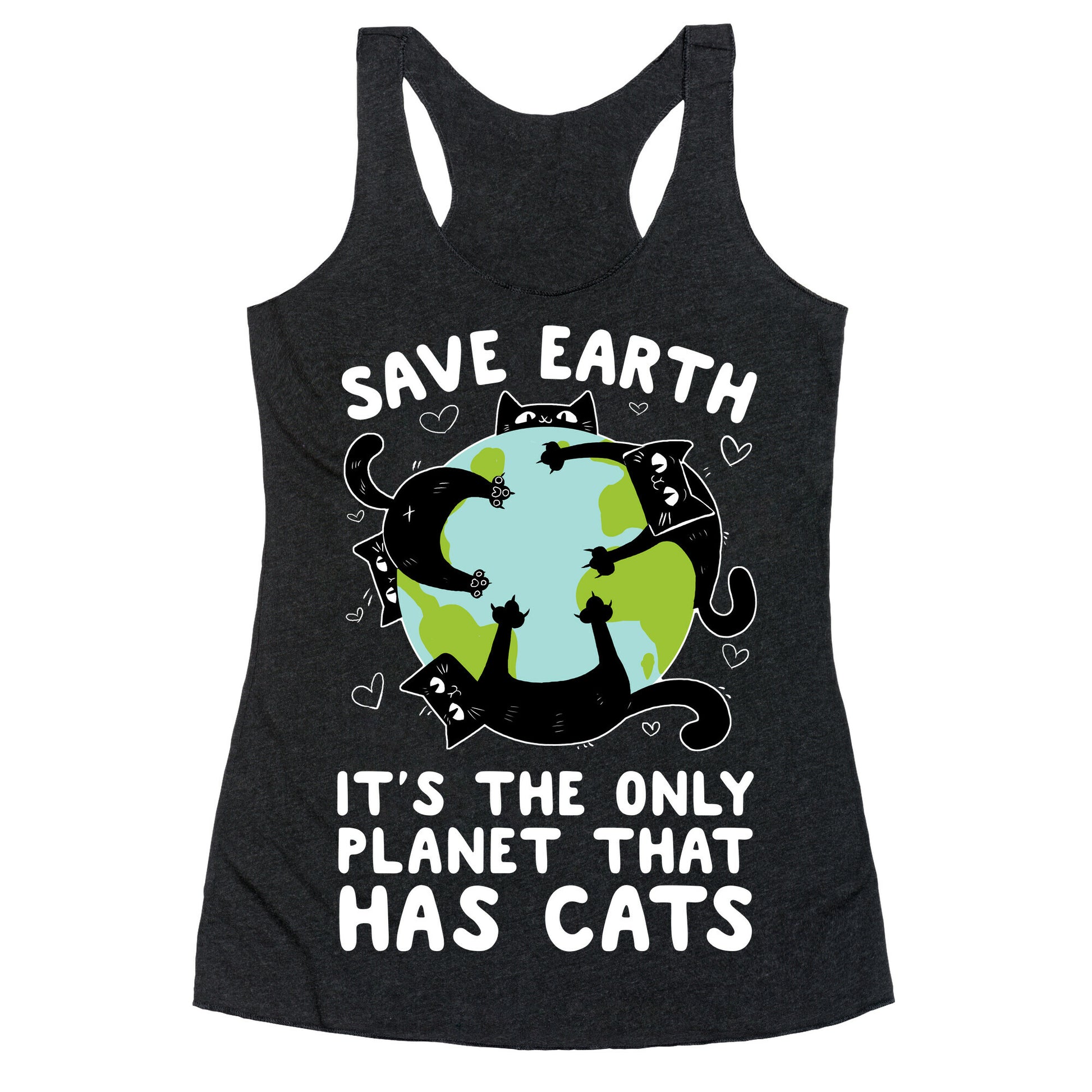 Save Earth, It's the only planet that has cats! Racerback Tank