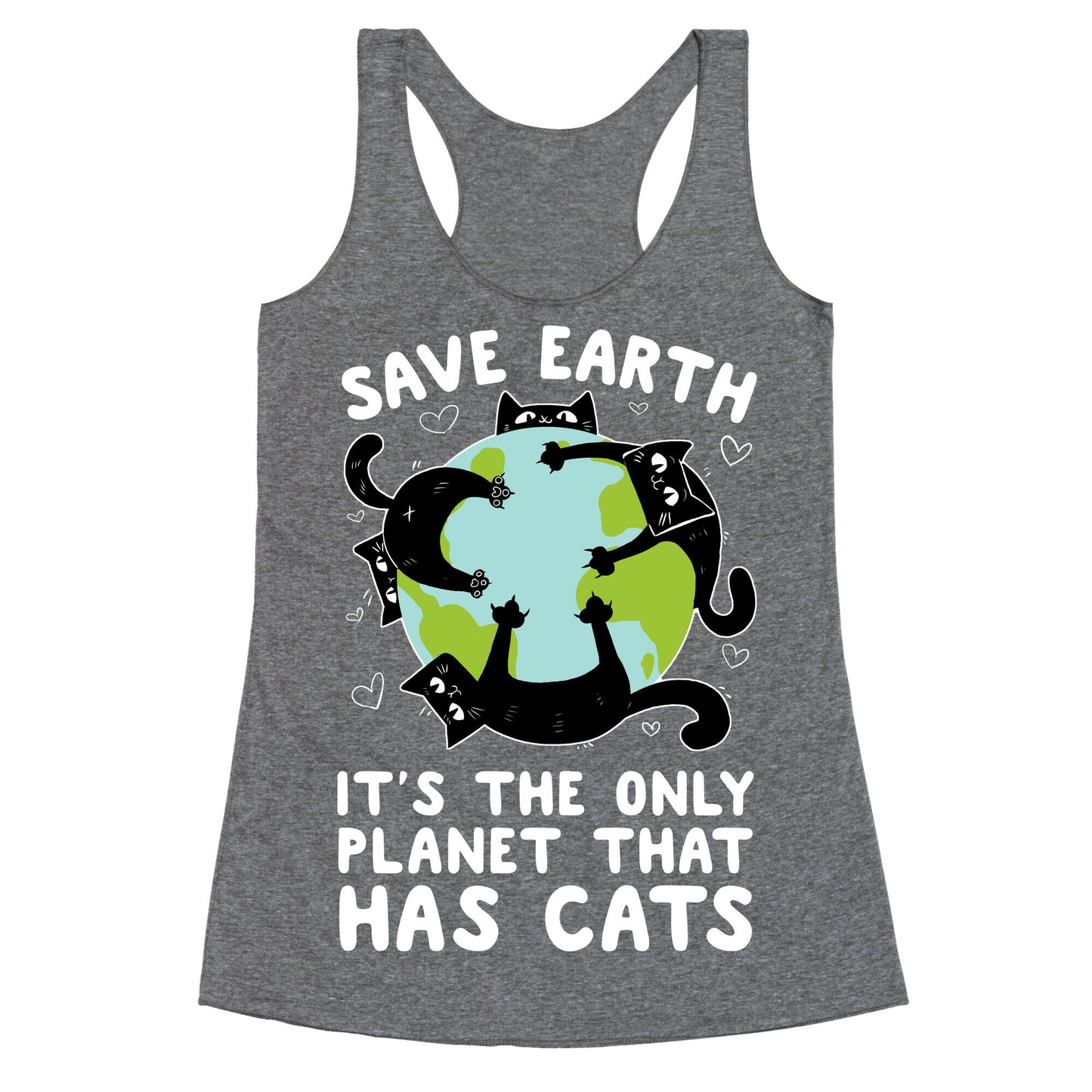 Save Earth, It's the only planet that has cats! Racerback Tank