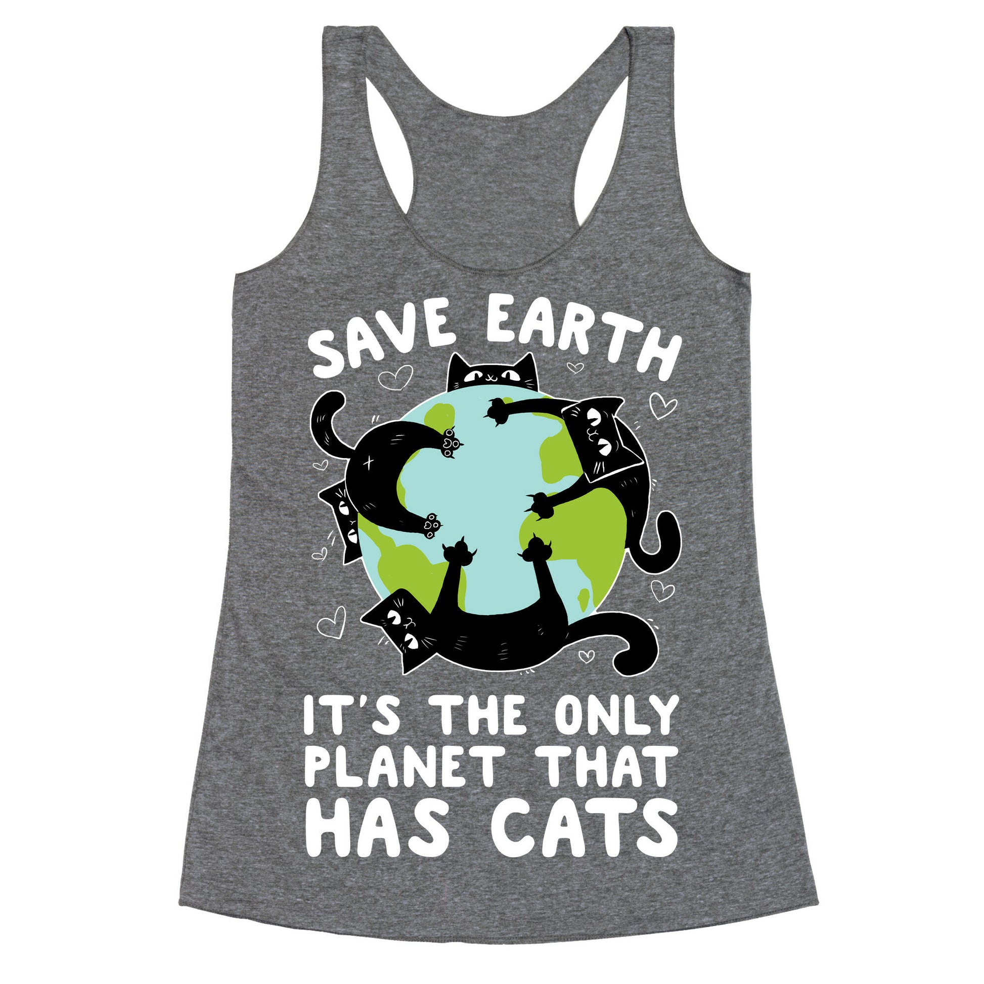 Save Earth, It's the only planet that has cats! Racerback Tank