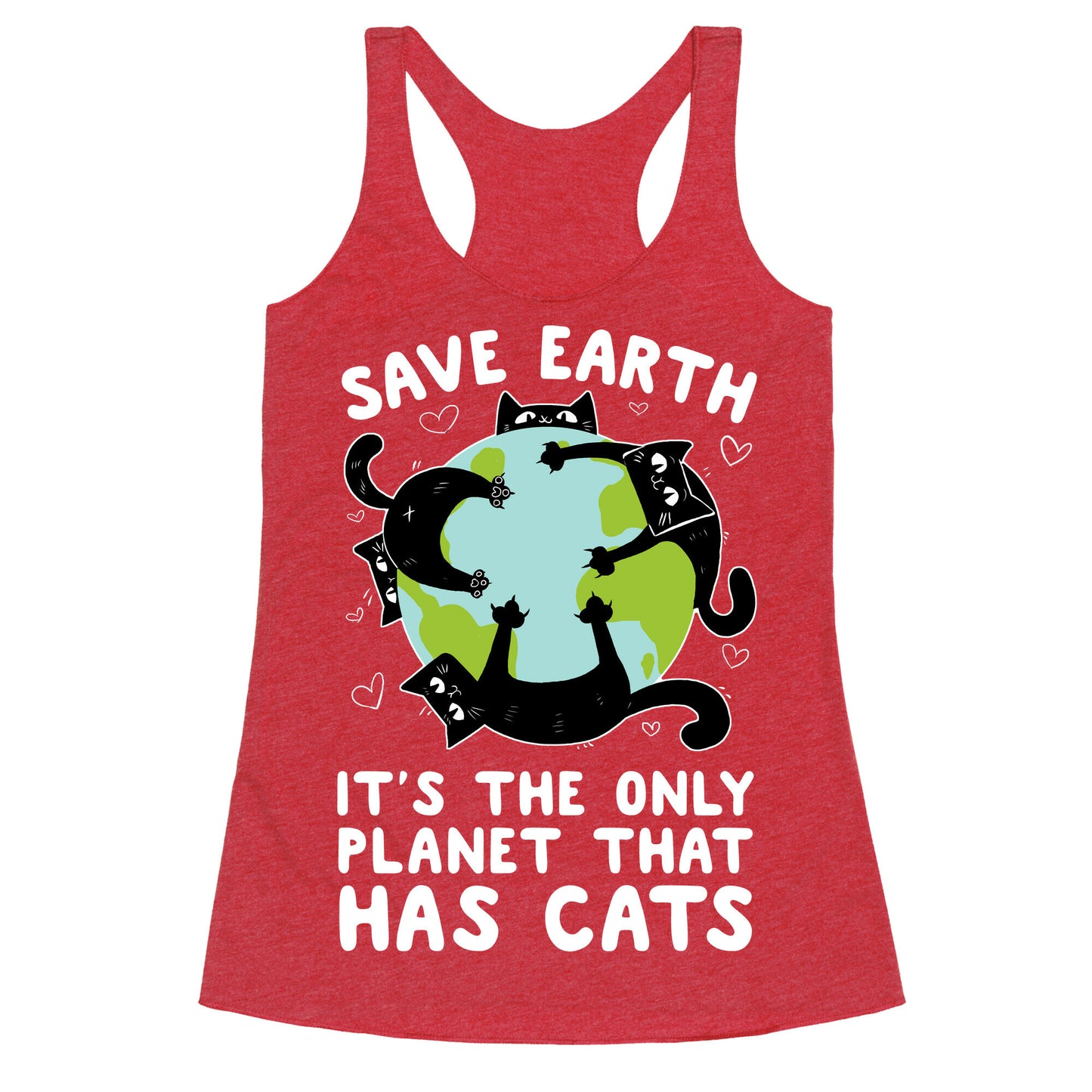 Save Earth, It's the only planet that has cats! Racerback Tank