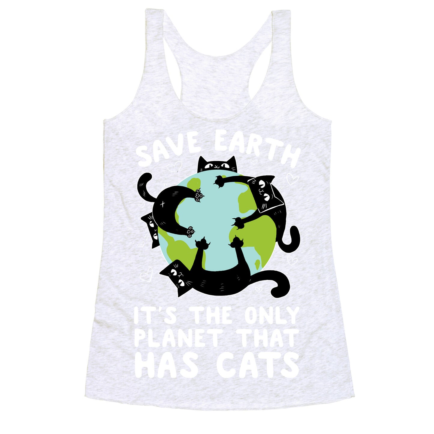 Save Earth, It's the only planet that has cats! Racerback Tank