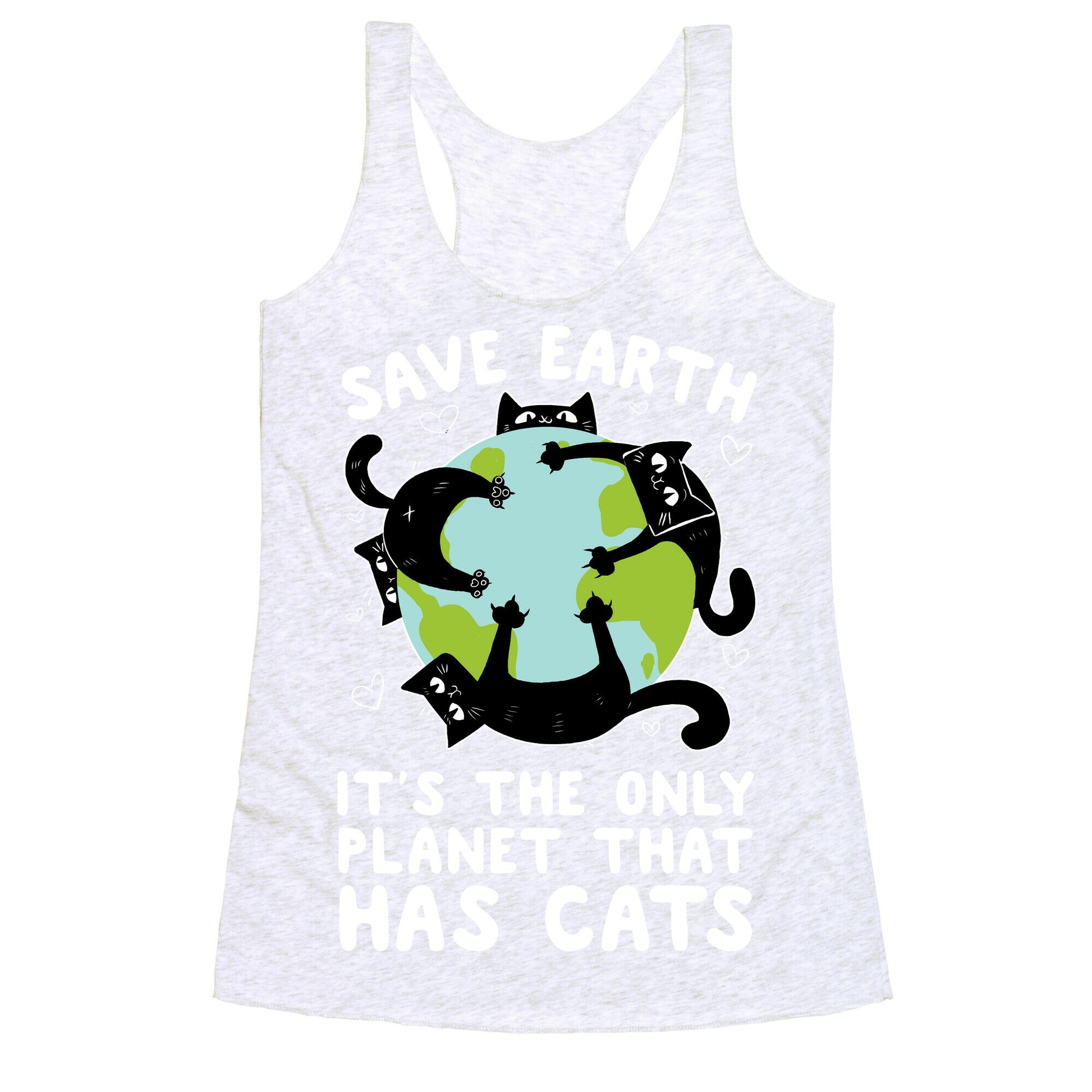 Save Earth, It's the only planet that has cats! Racerback Tank