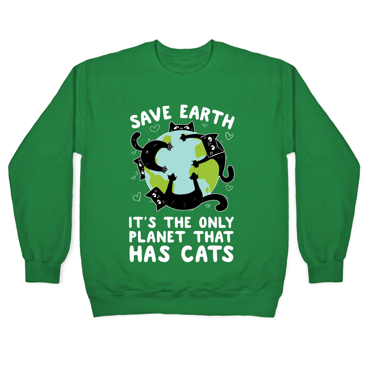 Save Earth, It's the only planet that has cats! Crewneck Sweatshirt