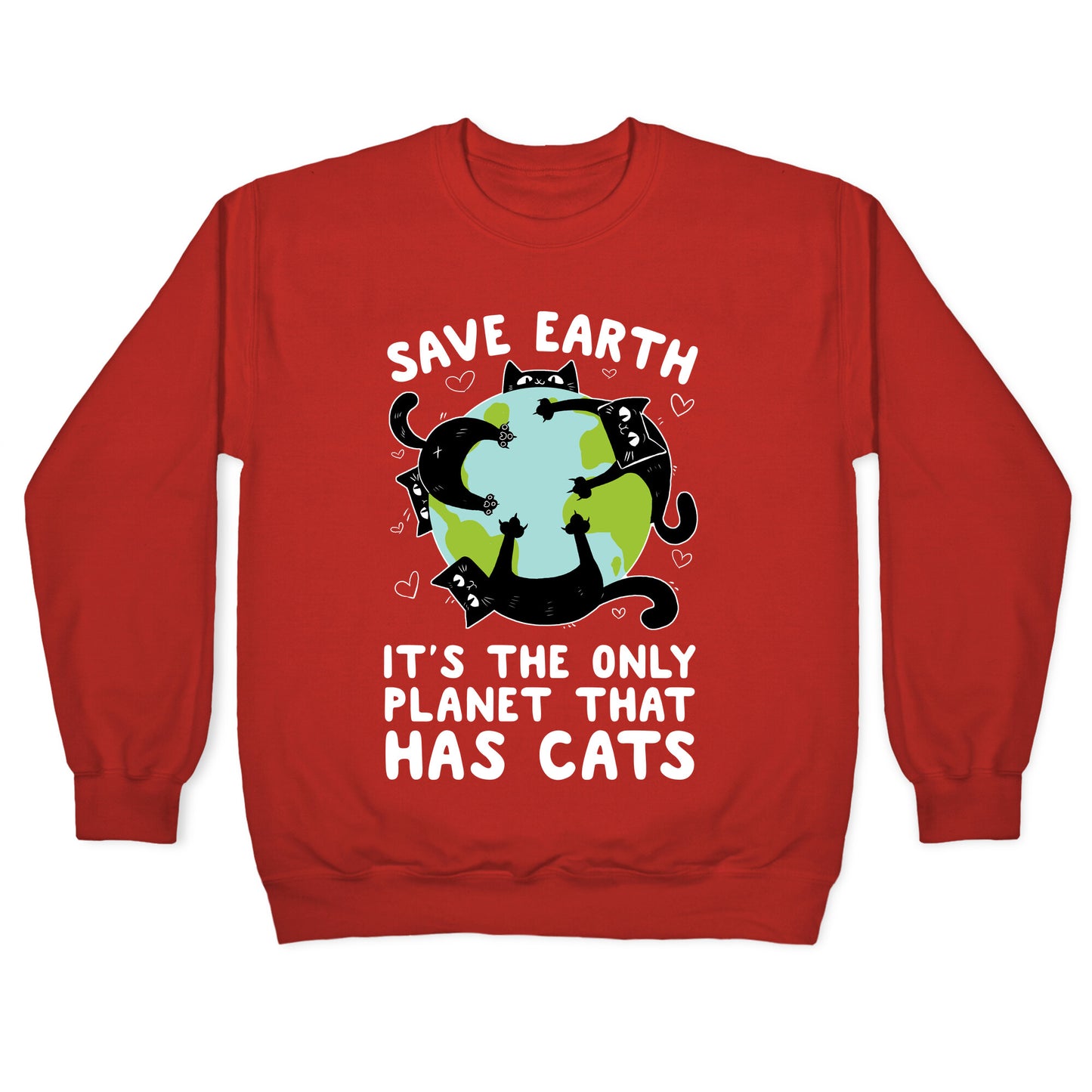 Save Earth, It's the only planet that has cats! Crewneck Sweatshirt