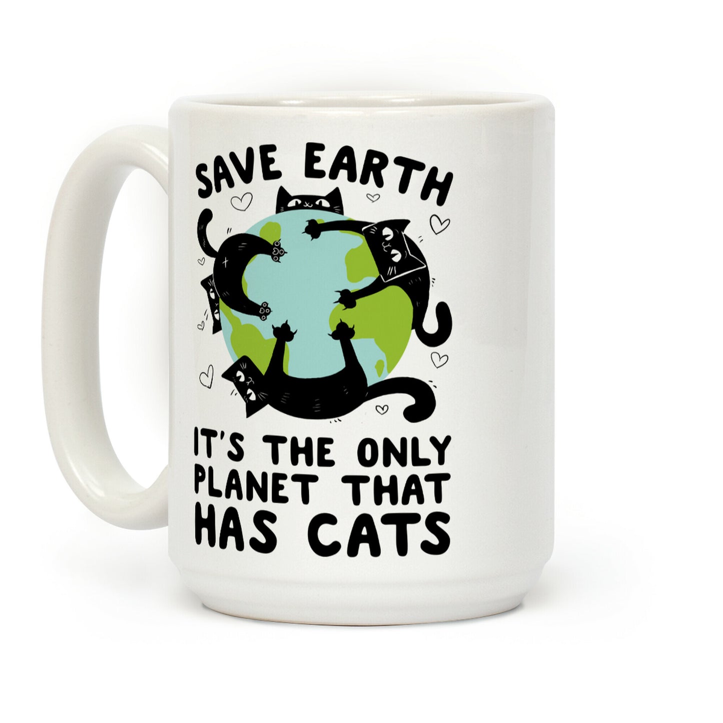 Save Earth, It's the only planet that has cats! Coffee Mug