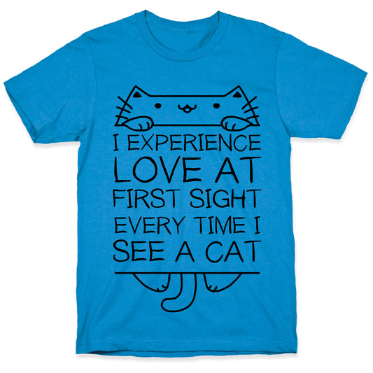 I Experience Love At First Sight Every Time I See A Cat T-Shirt