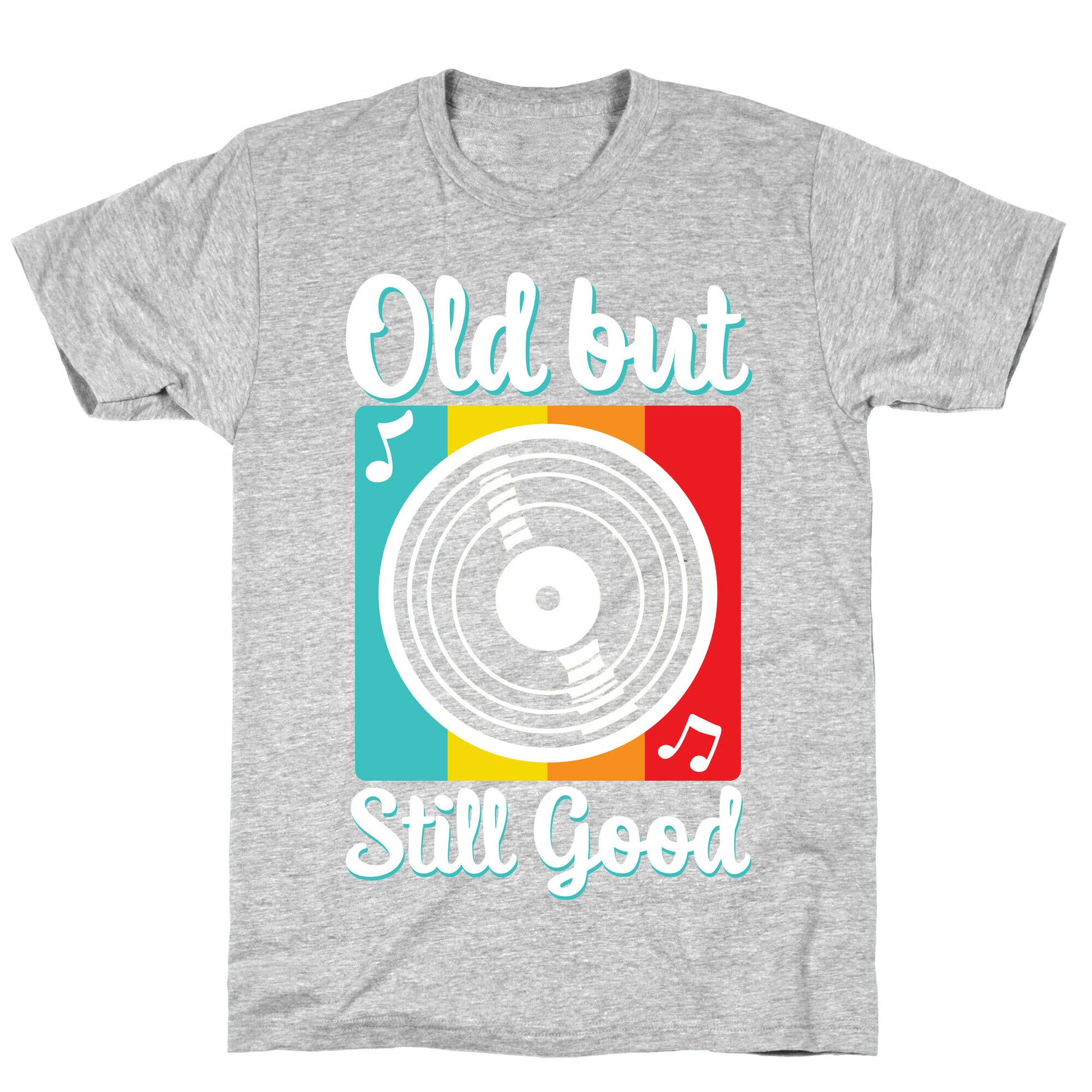 Old but Still Good T-Shirt