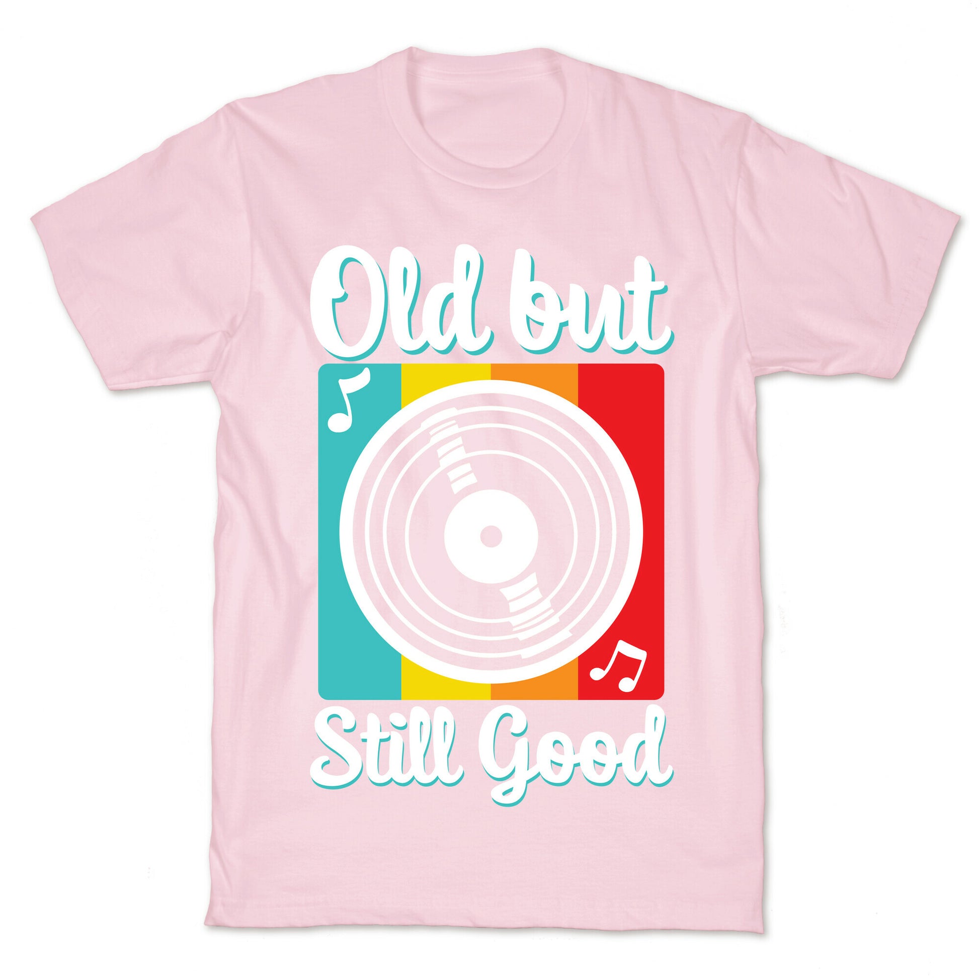 Old but Still Good T-Shirt