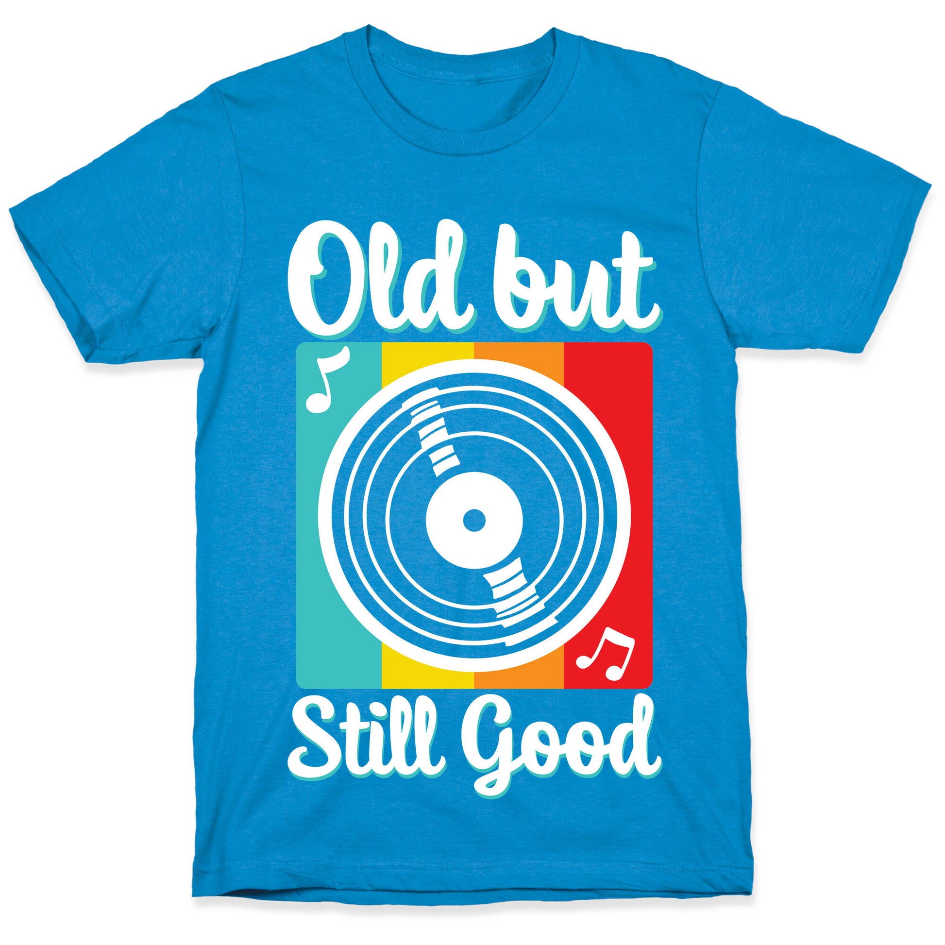 Old but Still Good T-Shirt