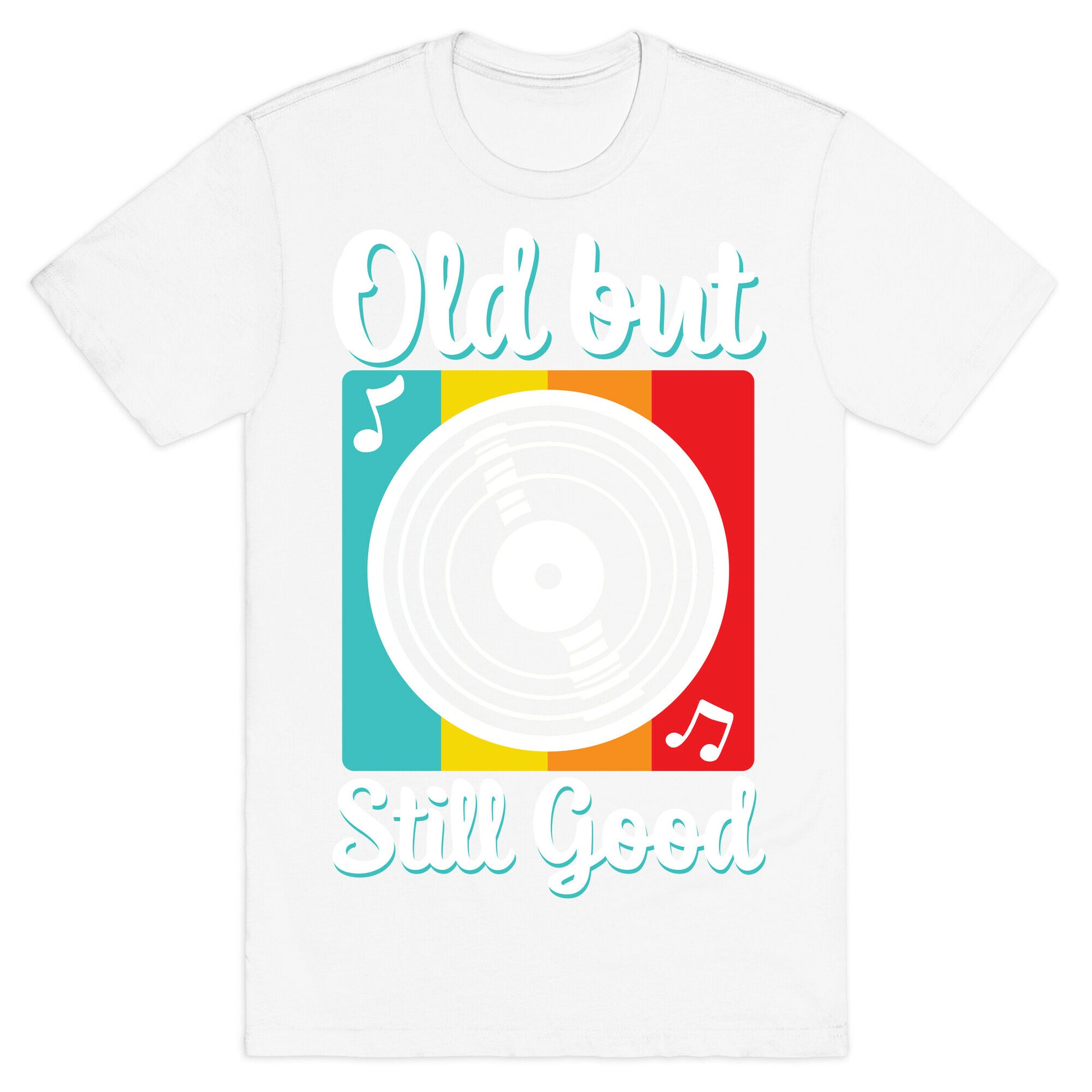 Old but Still Good T-Shirt