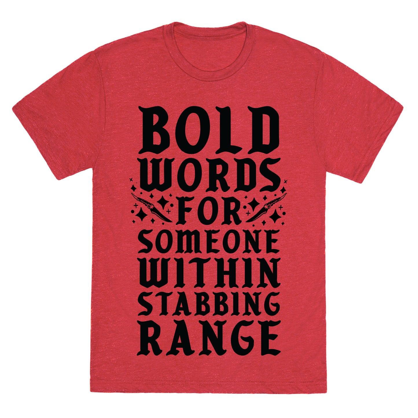 Bold Words For Someone Within Stabbing Range Unisex Triblend Tee
