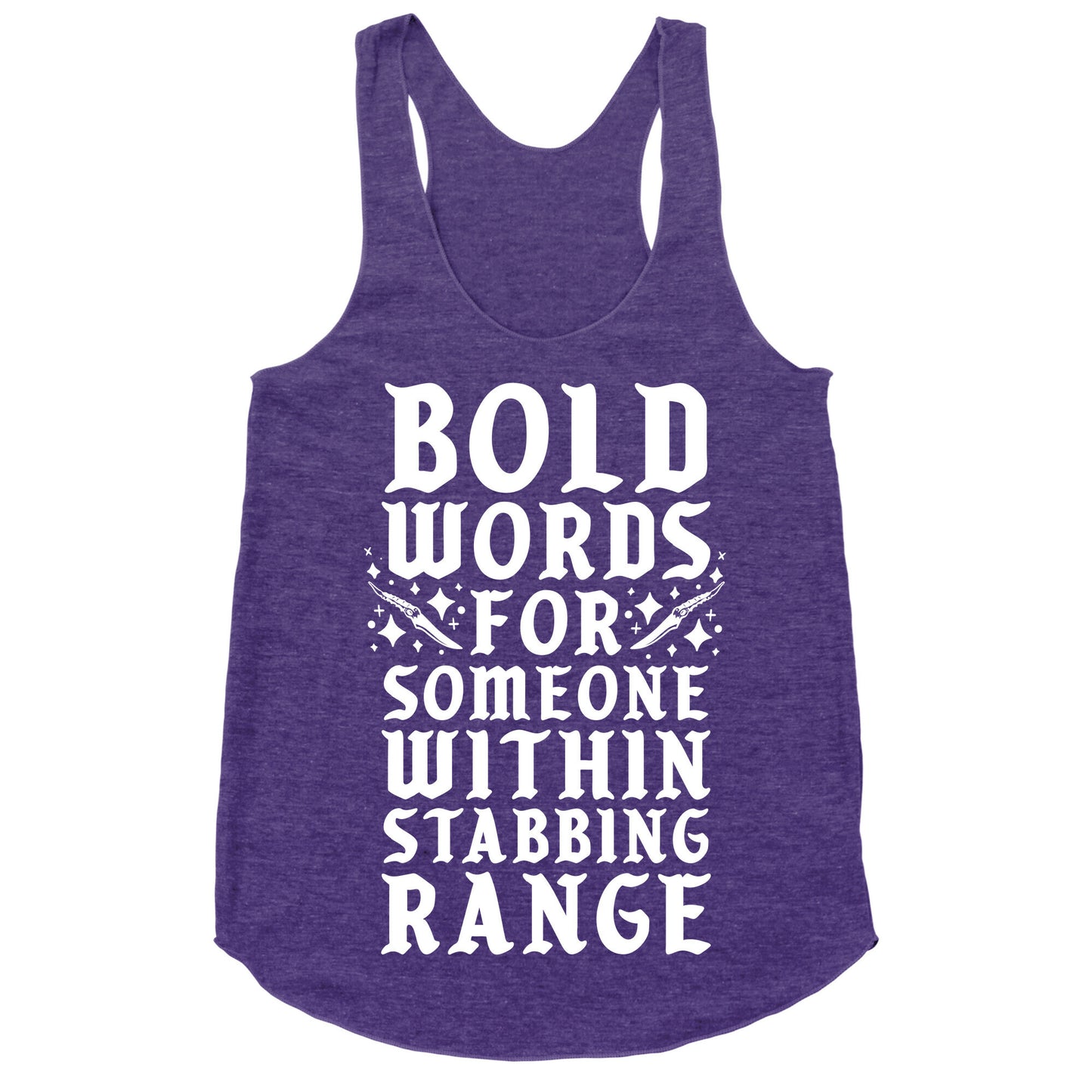 Bold Words For Someone Within Stabbing Range Racerback Tank