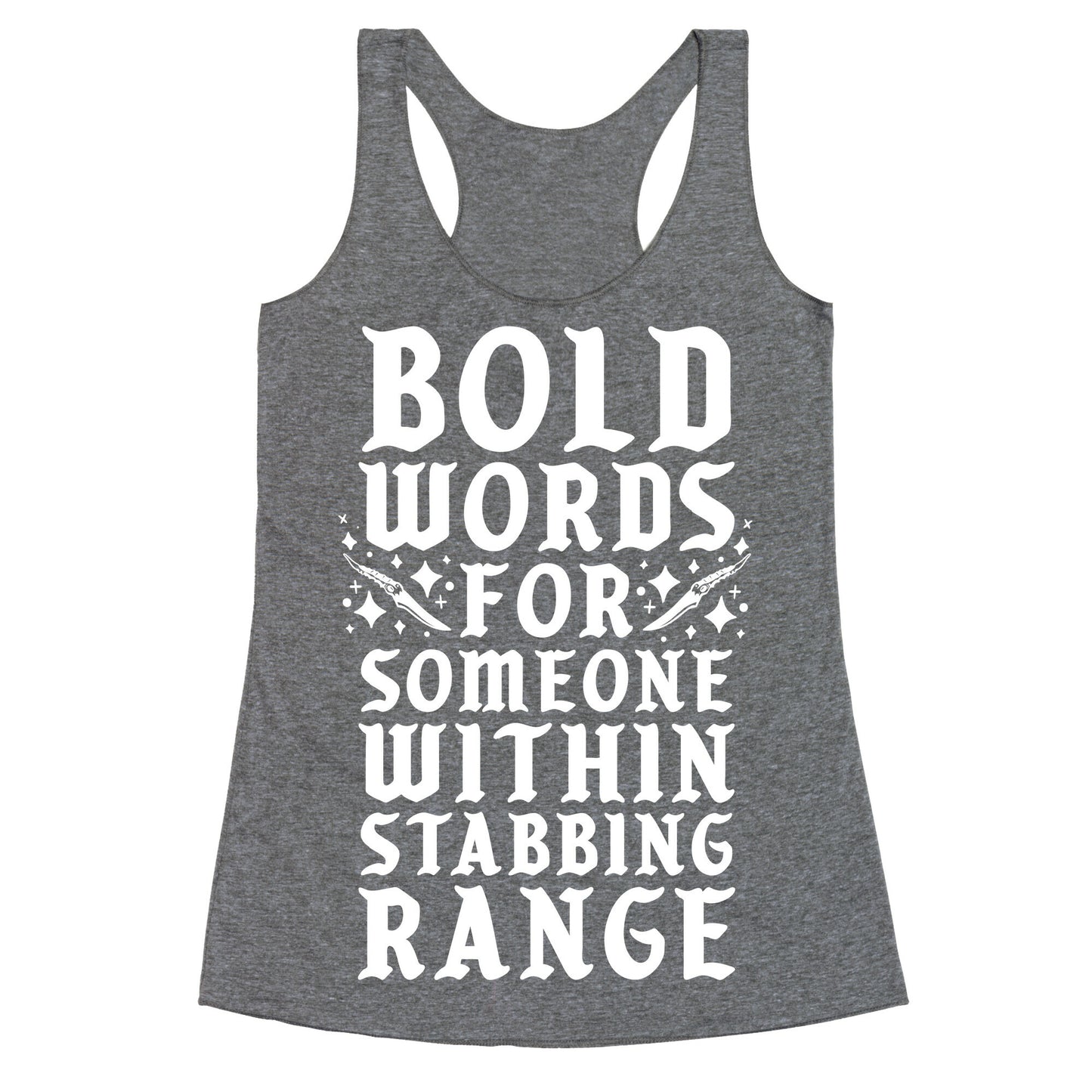 Bold Words For Someone Within Stabbing Range Racerback Tank