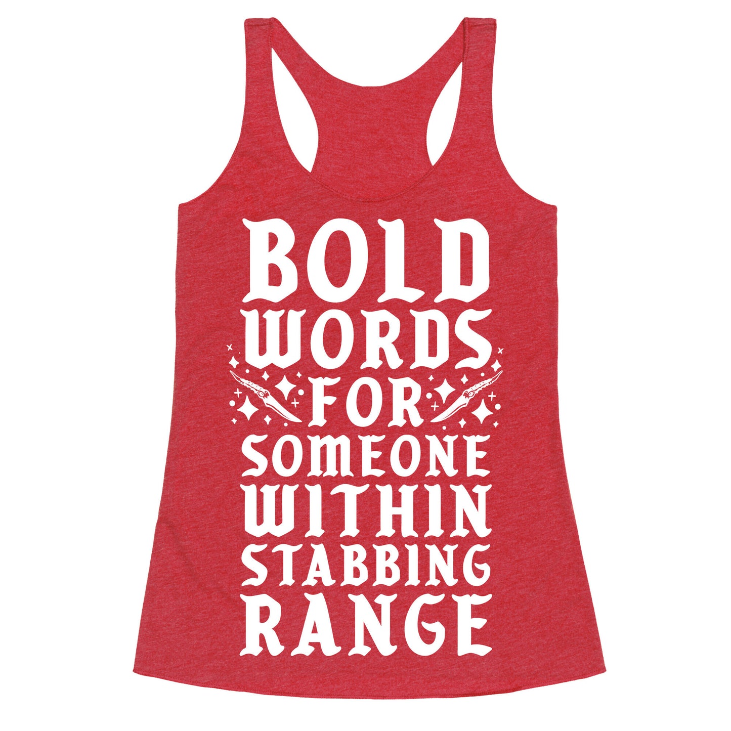 Bold Words For Someone Within Stabbing Range Racerback Tank