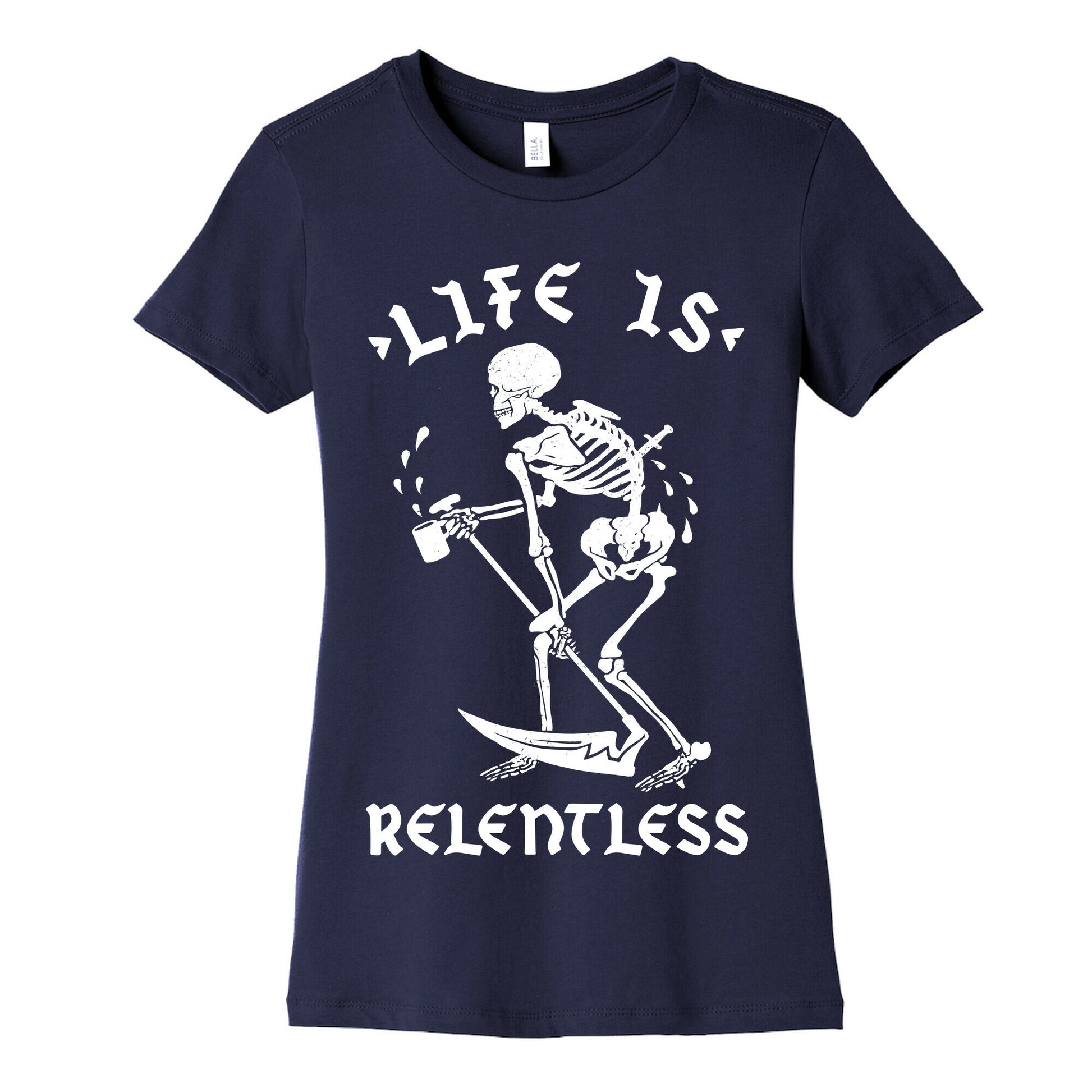 Life Is Relentless Skeleton Drinking Coffee Women's Cotton Tee