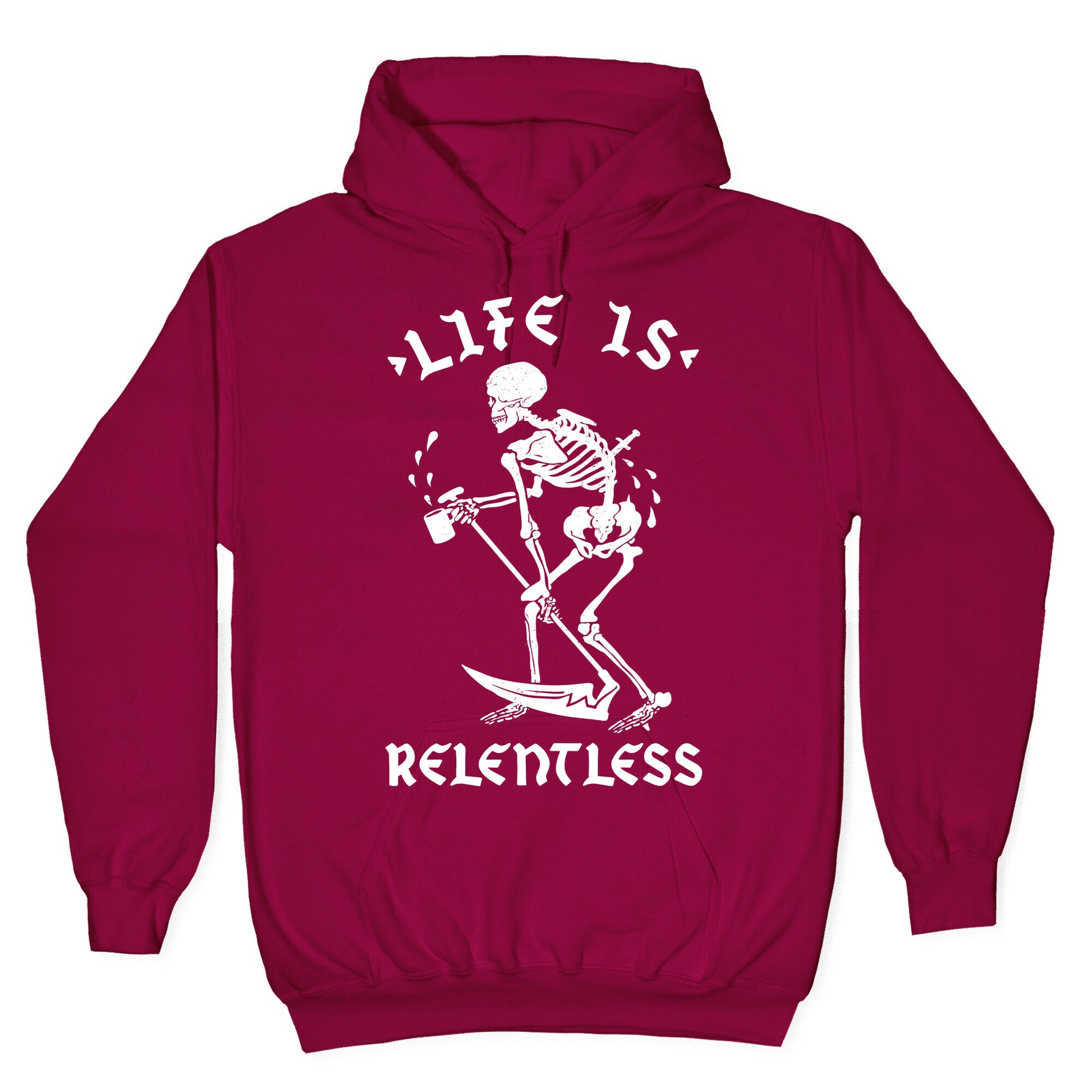 Life Is Relentless Skeleton Drinking Coffee Hoodie