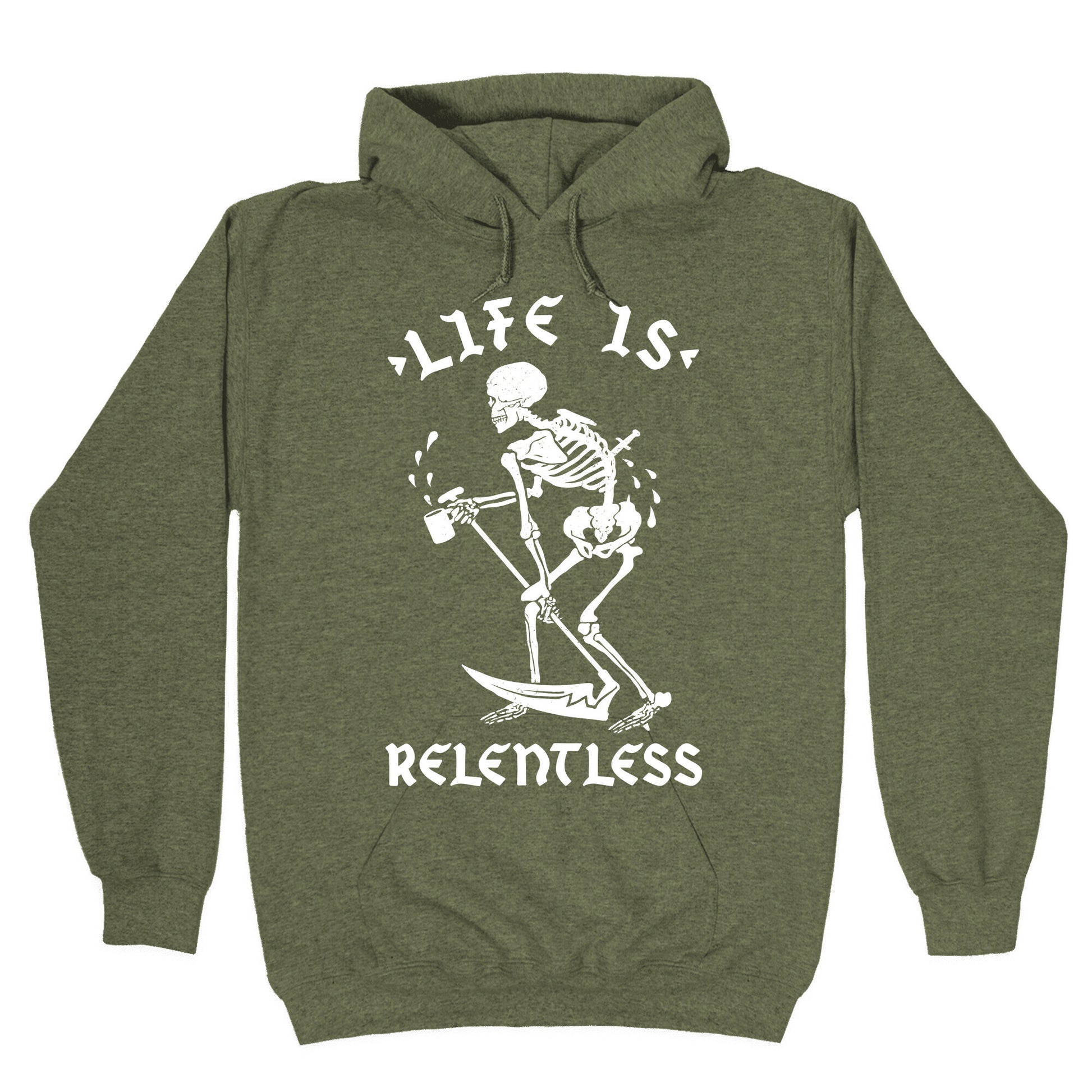 Life Is Relentless Skeleton Drinking Coffee Hoodie