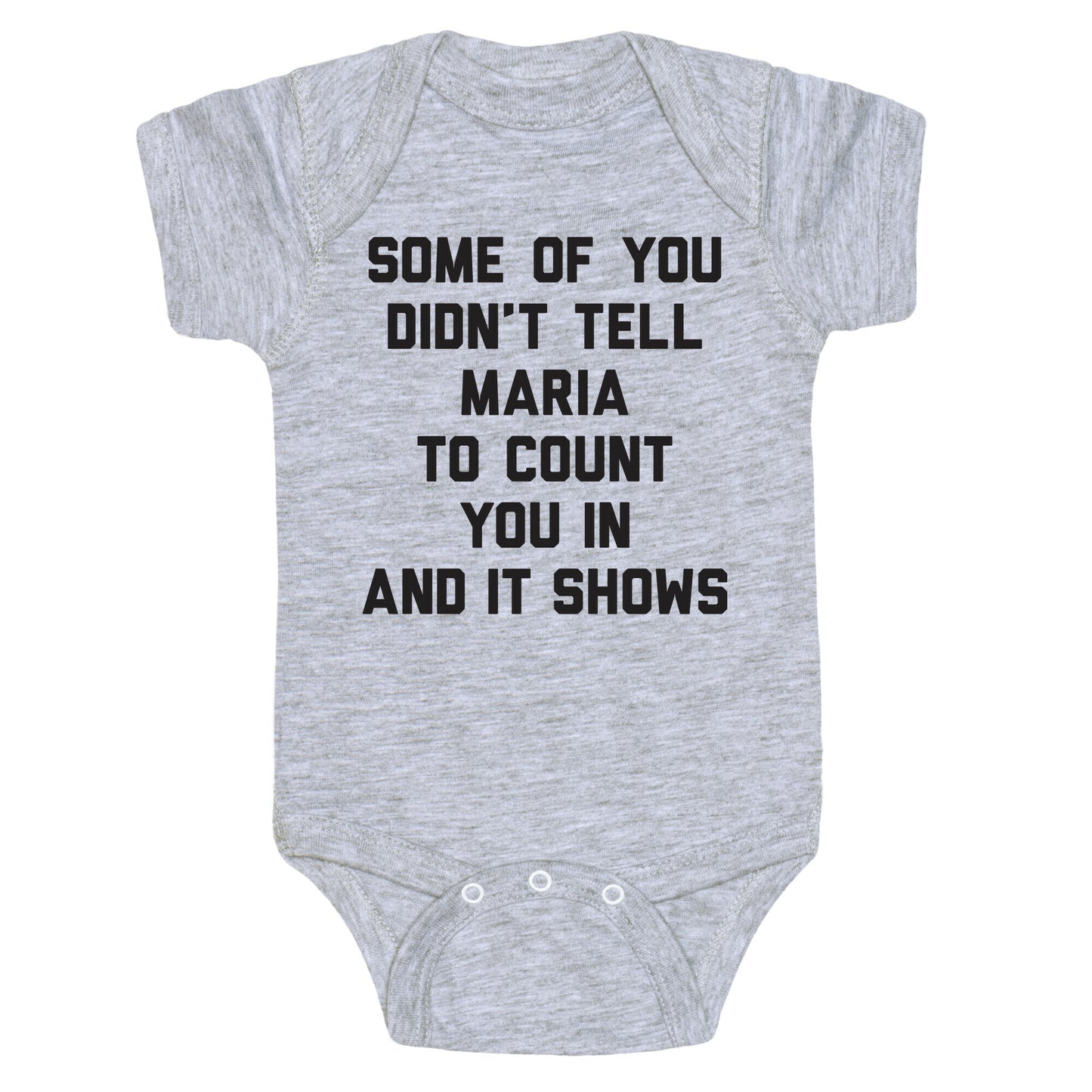 Some Of You Didn't Tell Maria To Count You In And It Shows Baby One Piece