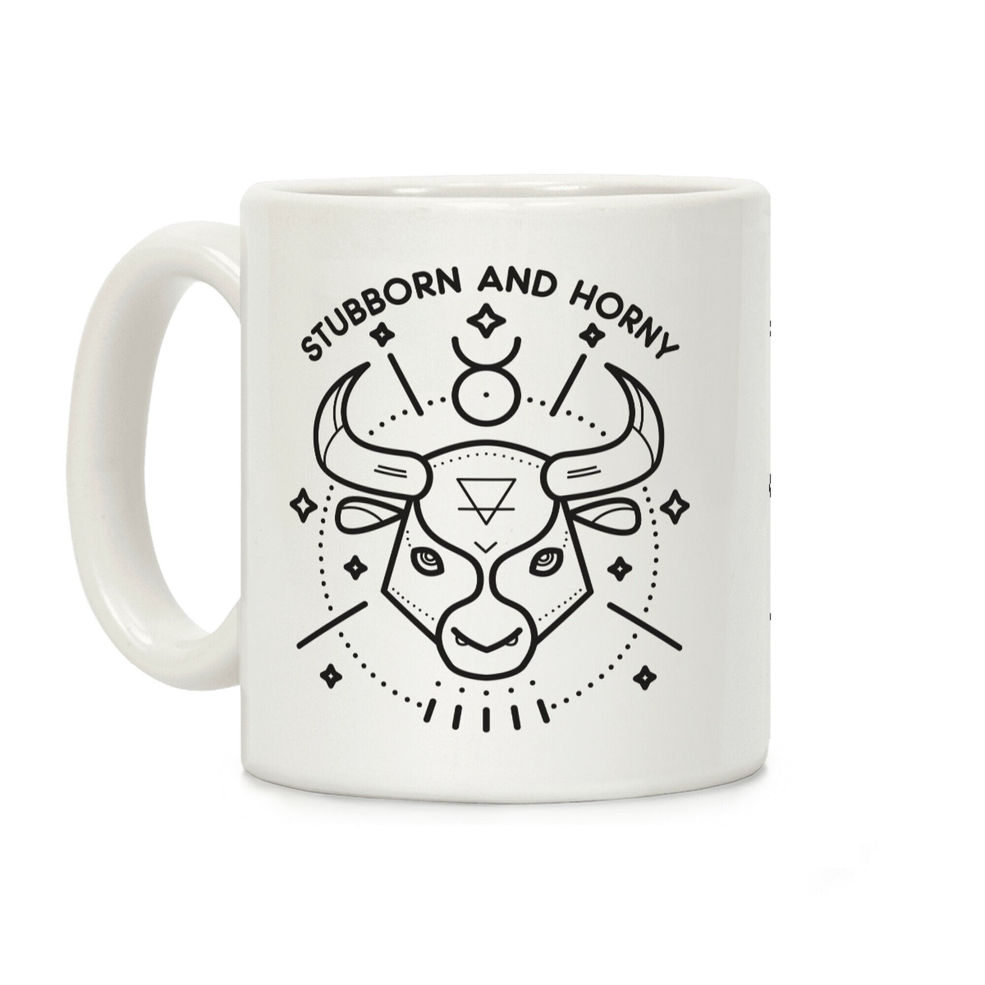 Stubborn and Horny Taurus Bull Coffee Mug