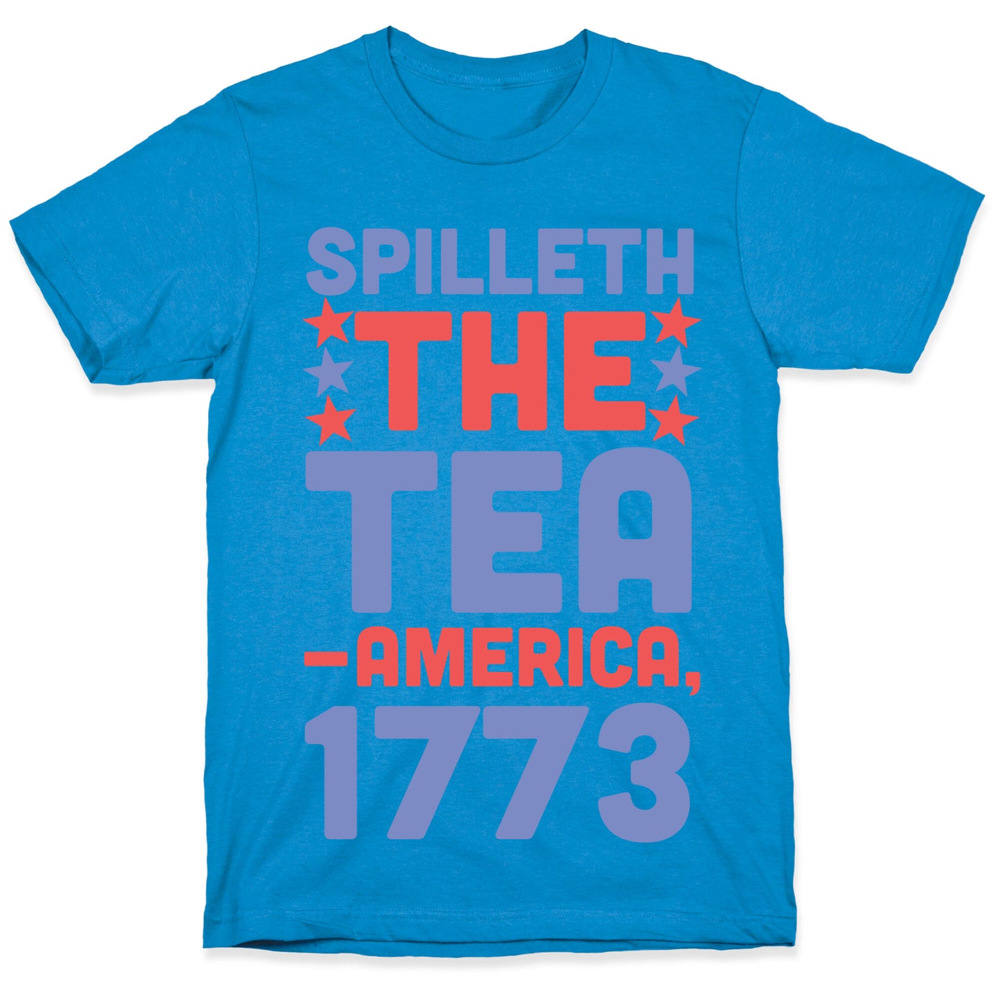 Spilleth the Tea - America, 1773 T-Shirt
