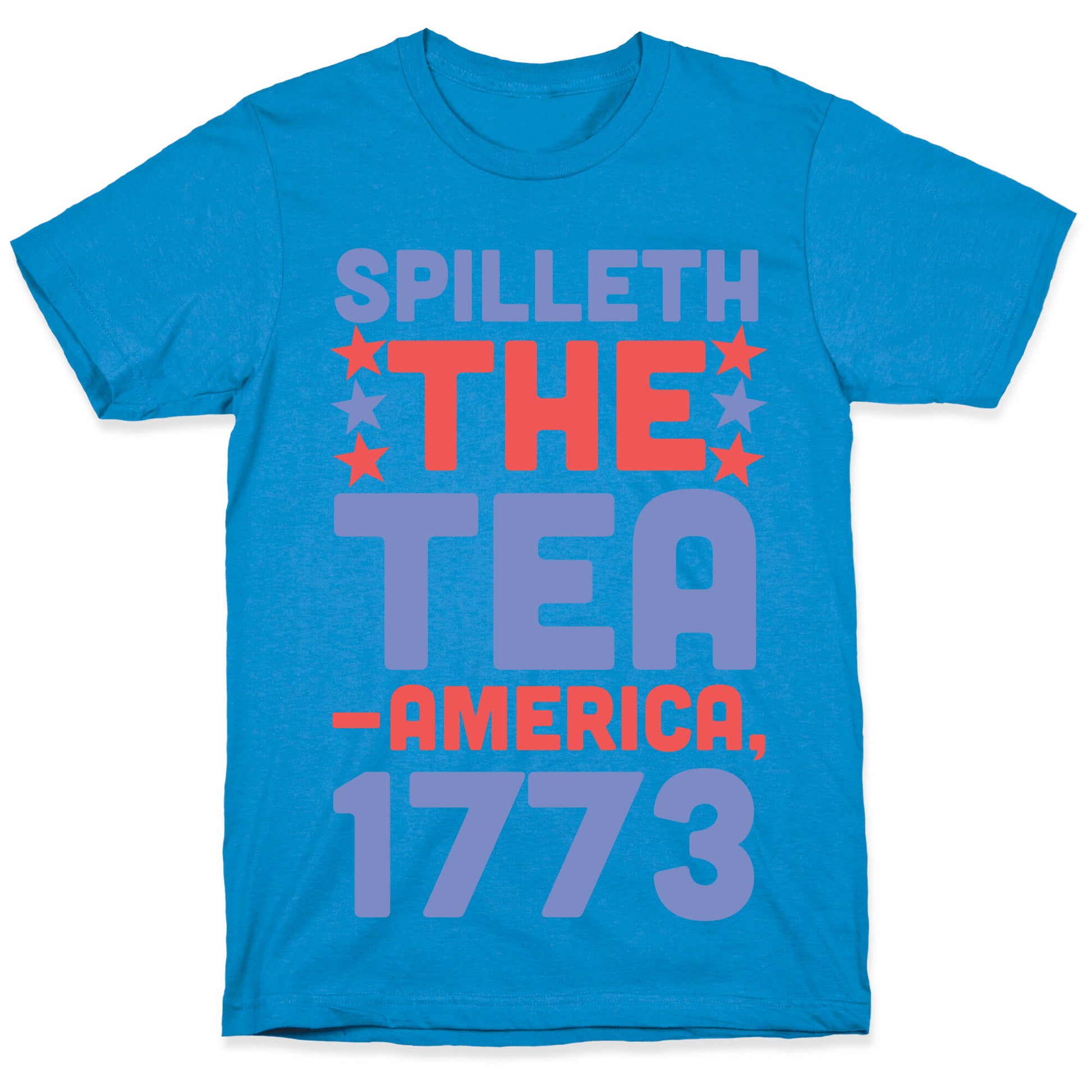 Spilleth the Tea - America, 1773 T-Shirt