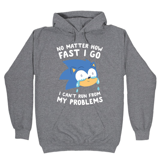 Sonic Can't Run From His Problems Hoodie