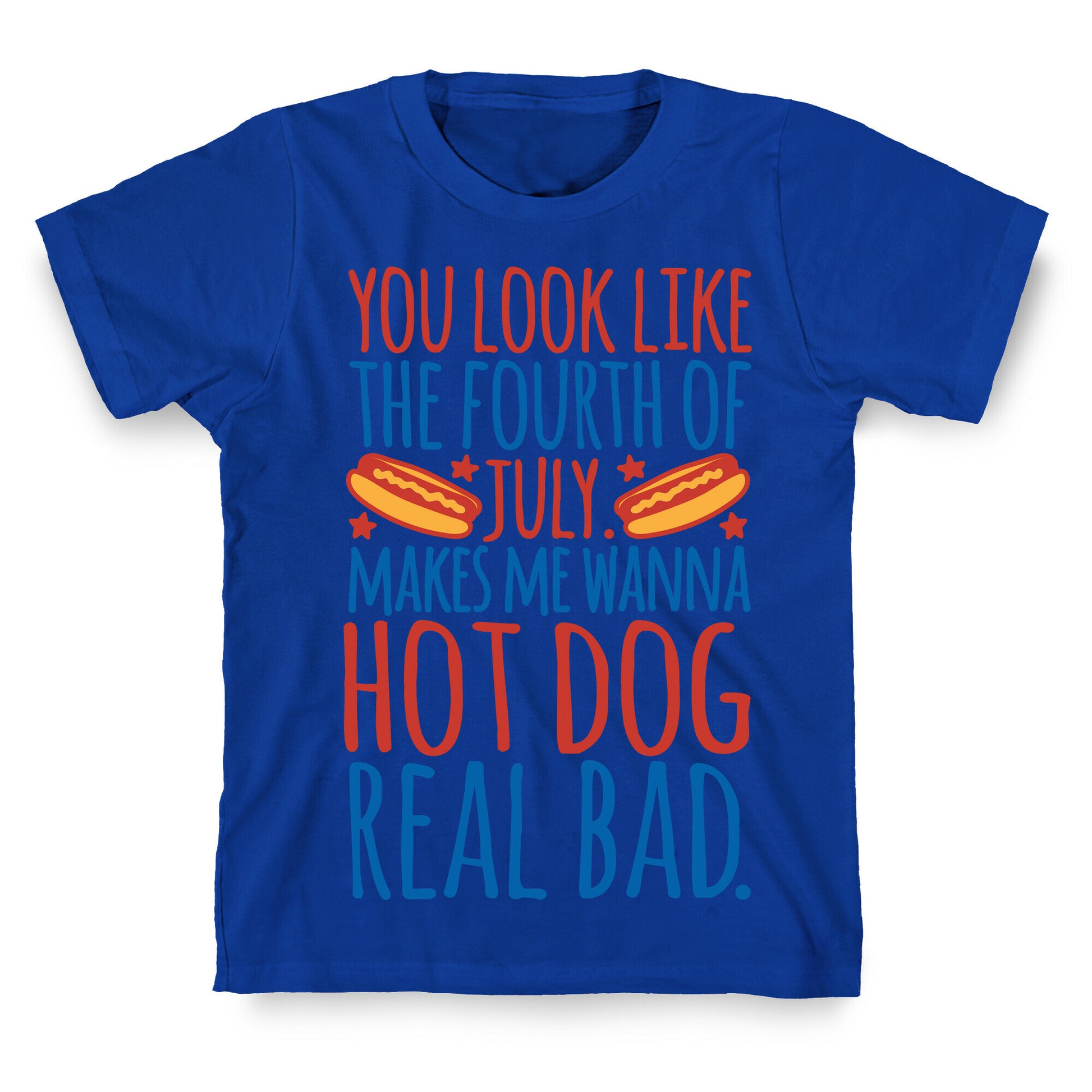 You Look Just Like The Fourth of July T-Shirt