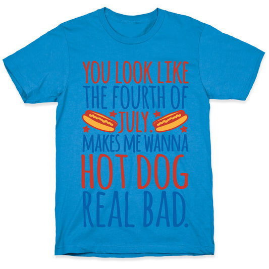 You Look Just Like The Fourth of July T-Shirt