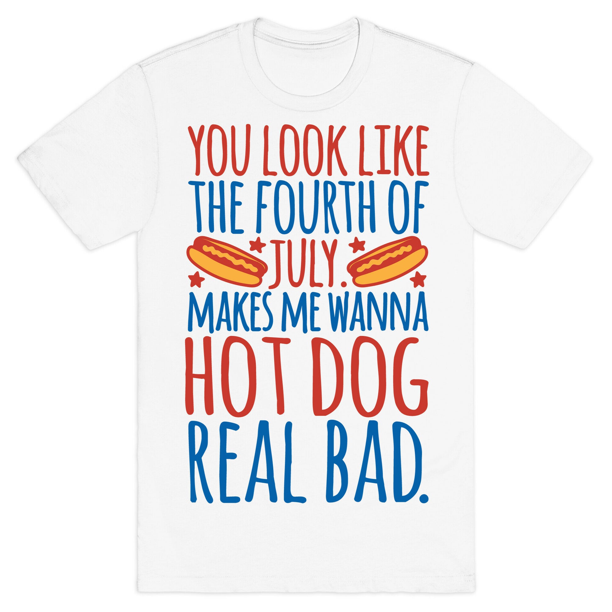 You Look Just Like The Fourth of July T-Shirt